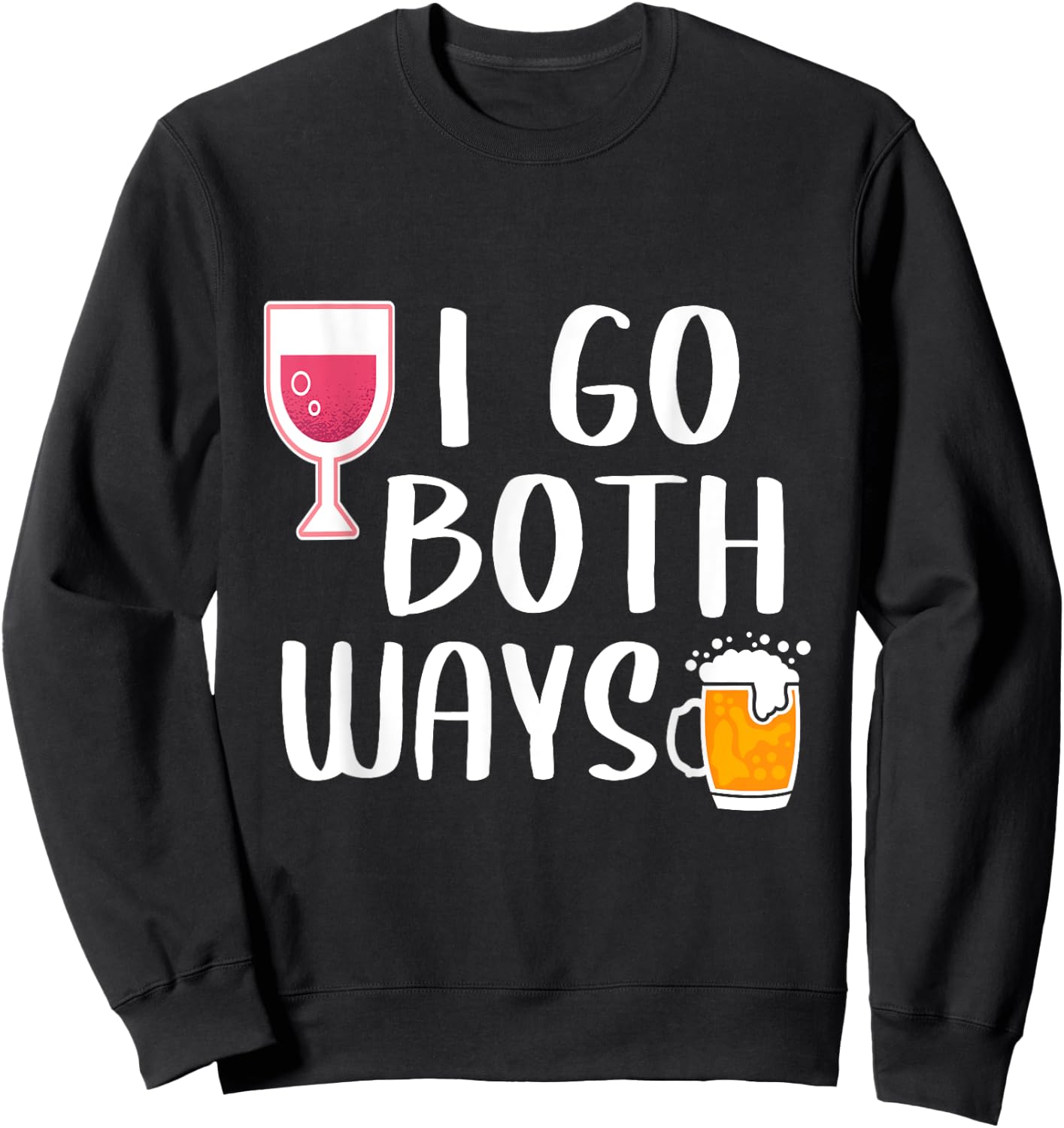 I Go Both Ways Funny Drinking Quote For Wine And Beer Lover Sweatshirt - Sweatshirt | Black