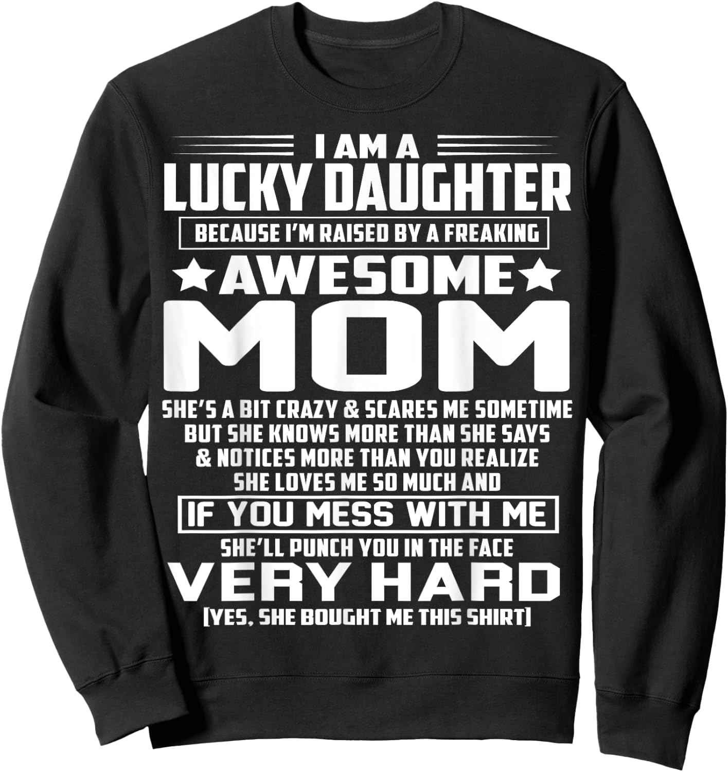I Am A Lucky Daughter I'm Raised By A Freaking Awesome Mom Sweatshirt - Sweatshirt | Black
