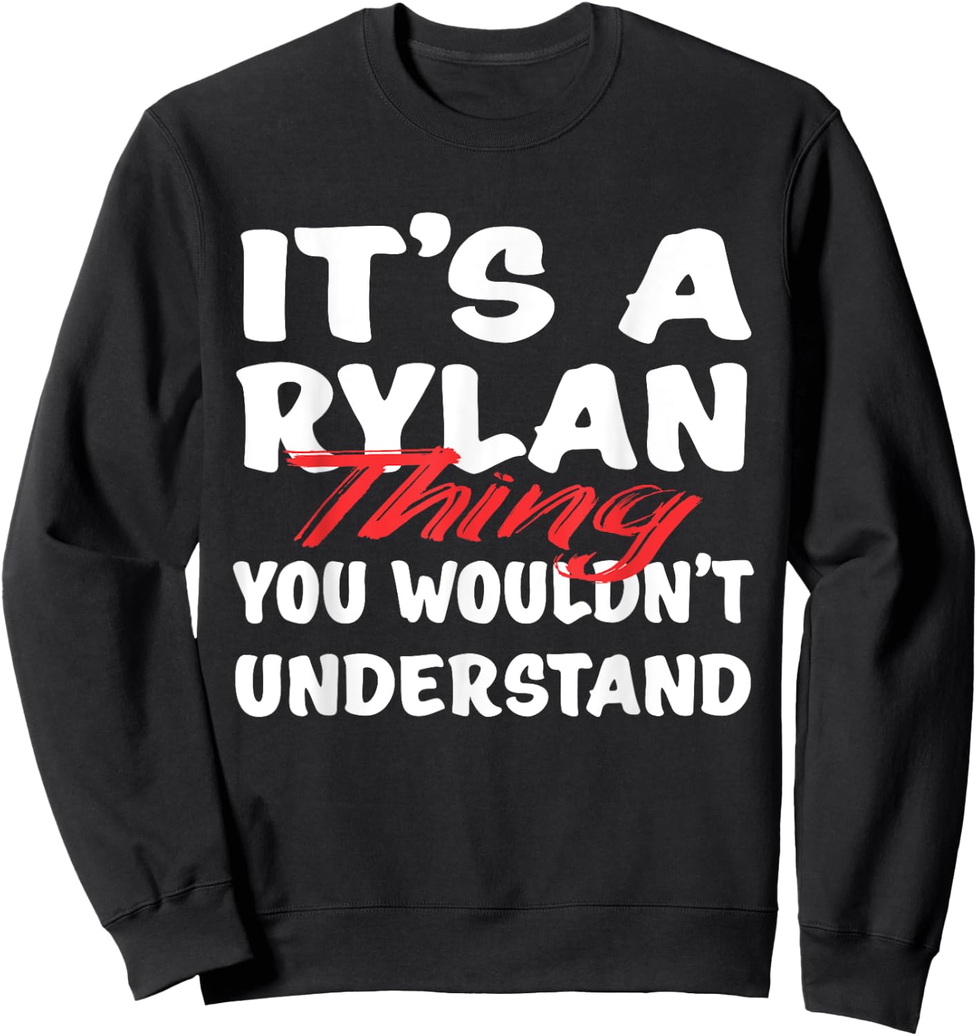 It's A Rylan Thing You Wouldn't Understand Funny Rylan Gift Sweatshirt - Sweatshirt | Black