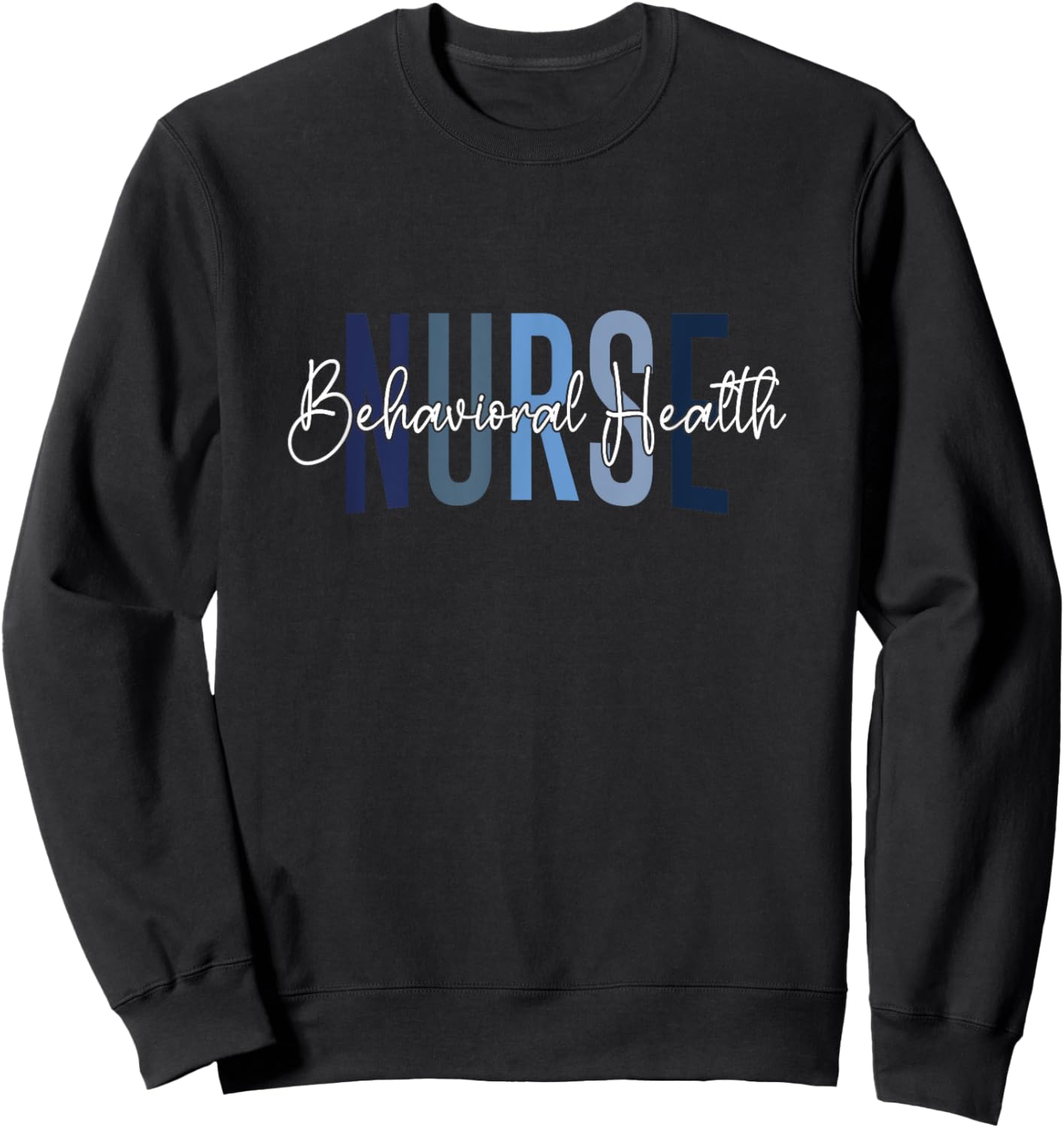 Behavioral Health Nurse Mental Health Psychiatric Nurse Sweatshirt - Sweatshirt | Black