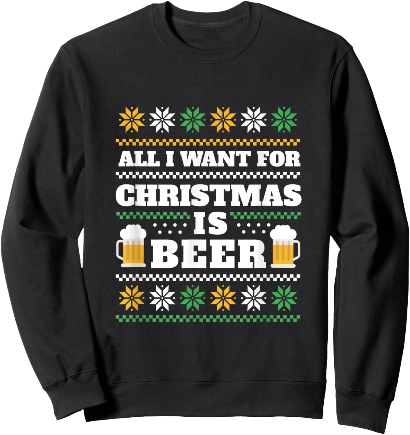 All I Want Is Beer Ugly Christmas Sweaters Funny Sweatshirt - Sweatshirt | Black