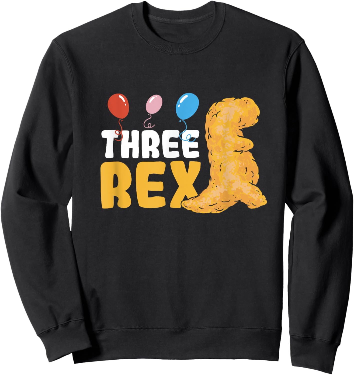 Dino Chicken Nugget Three Rex 3 Year Birthday Dino Nugget Sweatshirt - Sweatshirt | Black