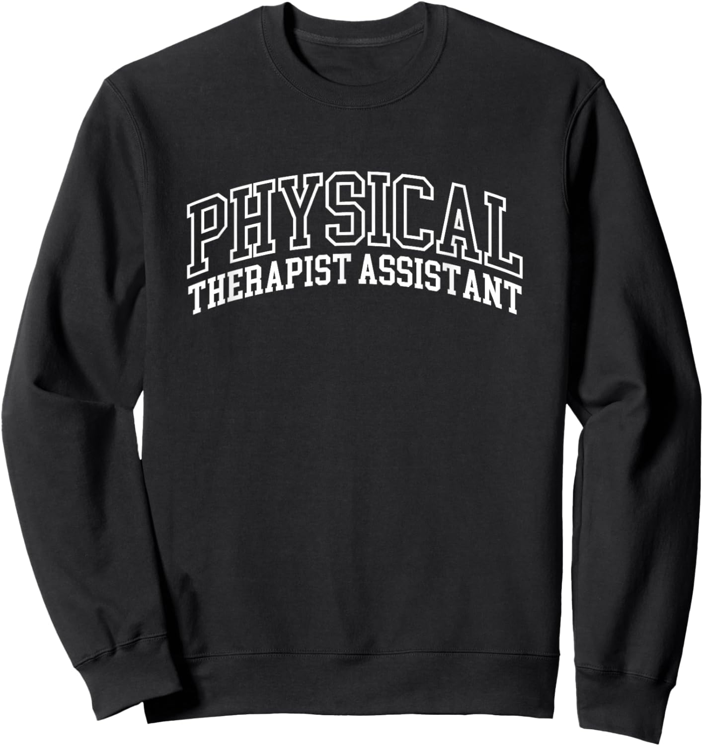 Physical Therapist Assistant PTA Sweatshirt - Sweatshirt | Black