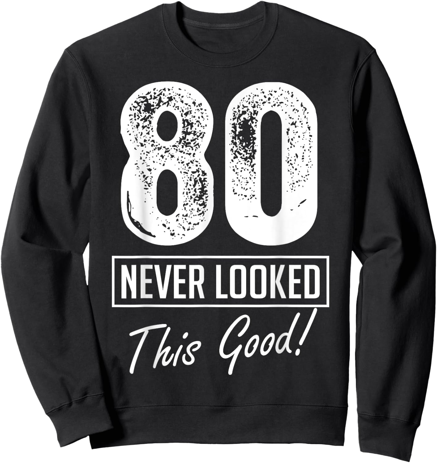 80 Year Old Never Looked So Good Birthday 80th Birthday Crew Sweatshirt - Sweatshirt | Black
