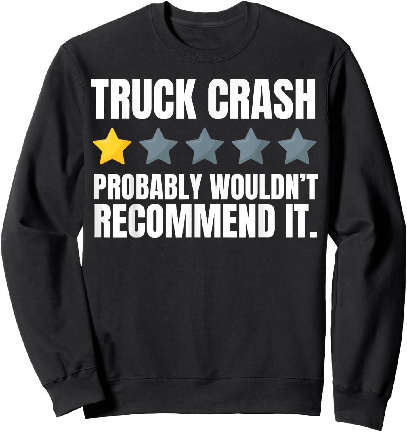 Funny Truck Crash Recovery And Trucker Hit By Truck Sweatshirt - Sweatshirt | Black