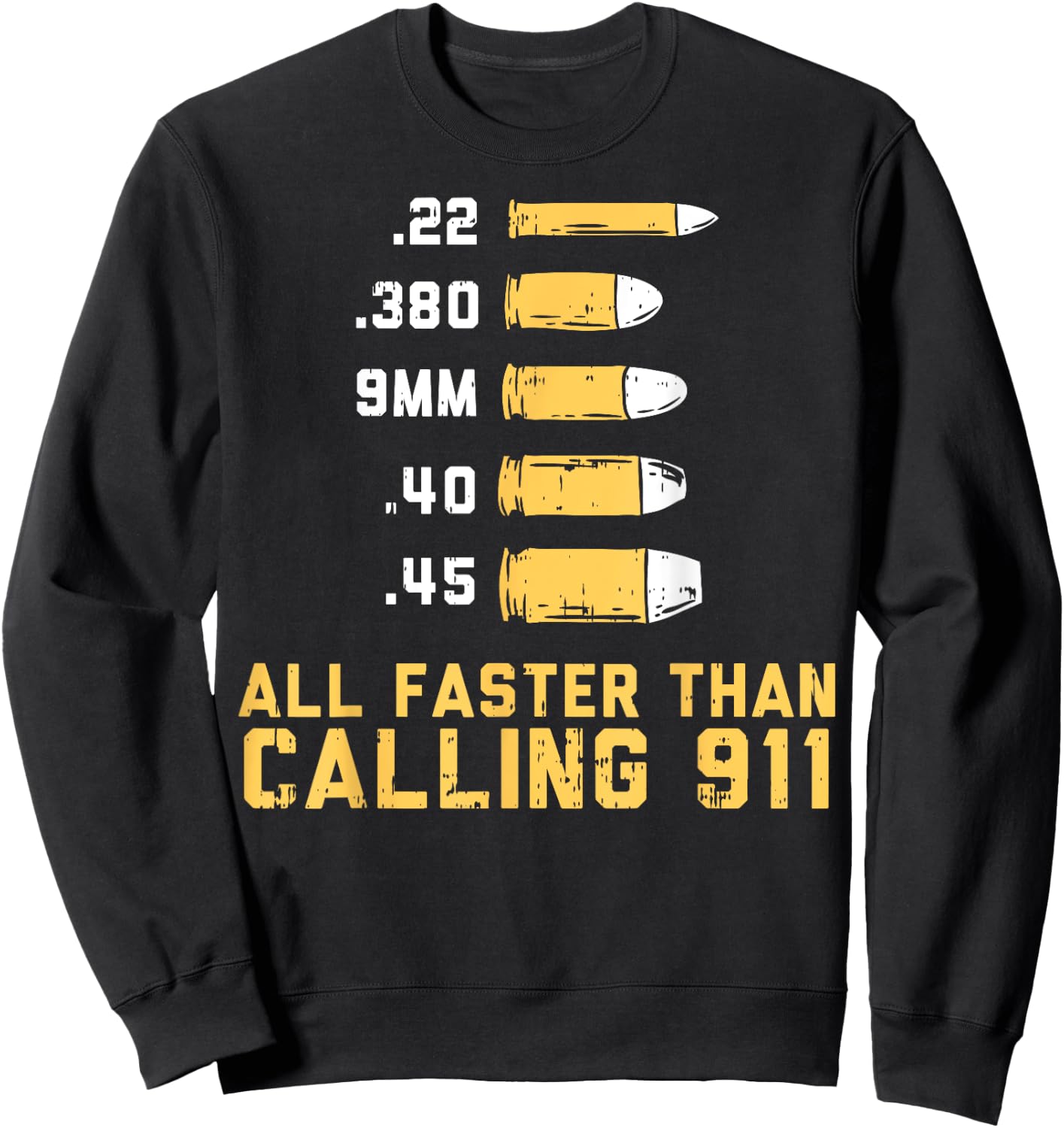 Bullets All Faster Than Dialing 911 | .22 .380 9mm .40 .45 Sweatshirt - Sweatshirt | Black
