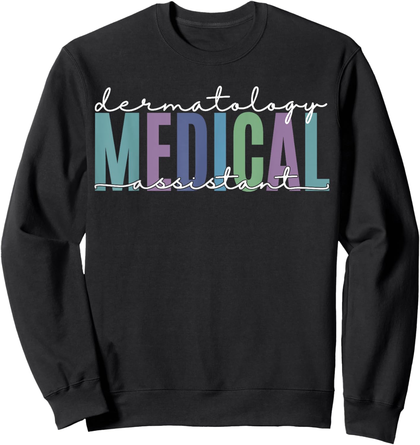 Funny Dermatology Medical Assistant Nurse Physician Sweatshirt - Sweatshirt | Black