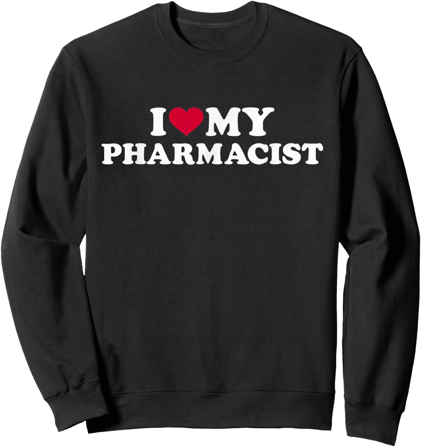 I love my pharmacist Sweatshirt - Sweatshirt | Black