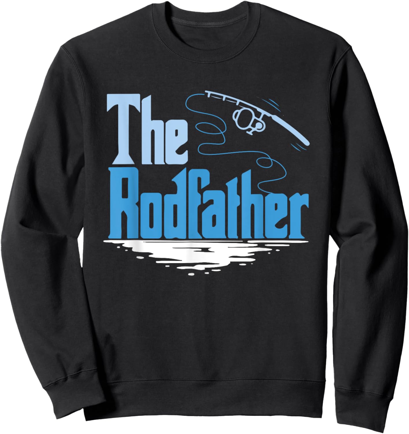 The Rodfather Funny Fishing for Fisherman Father's Day Sweatshirt - Sweatshirt | Black