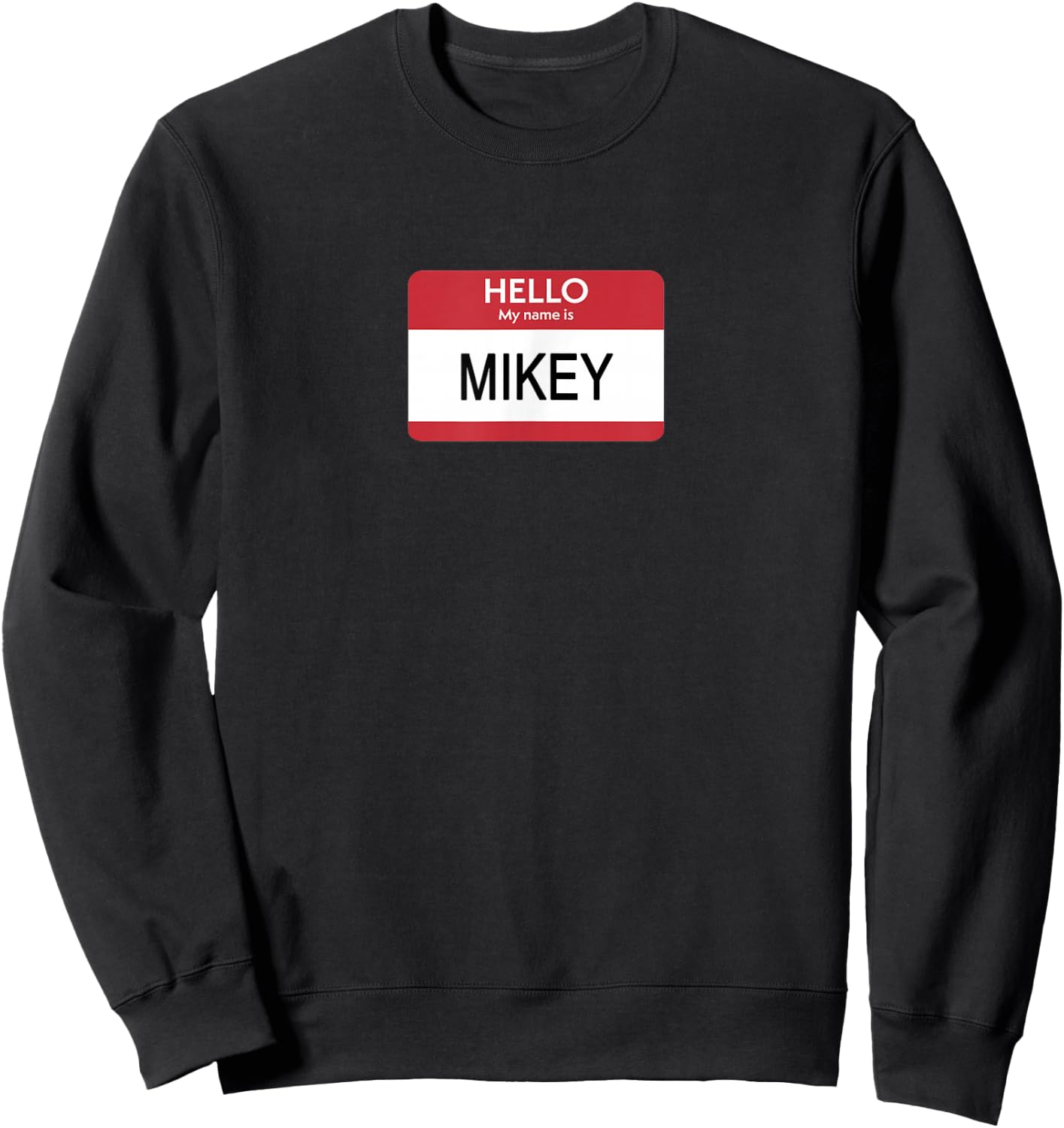 Hello My Name Is Mikey Name Tag Sticker Label Sweatshirt - Sweatshirt | Black