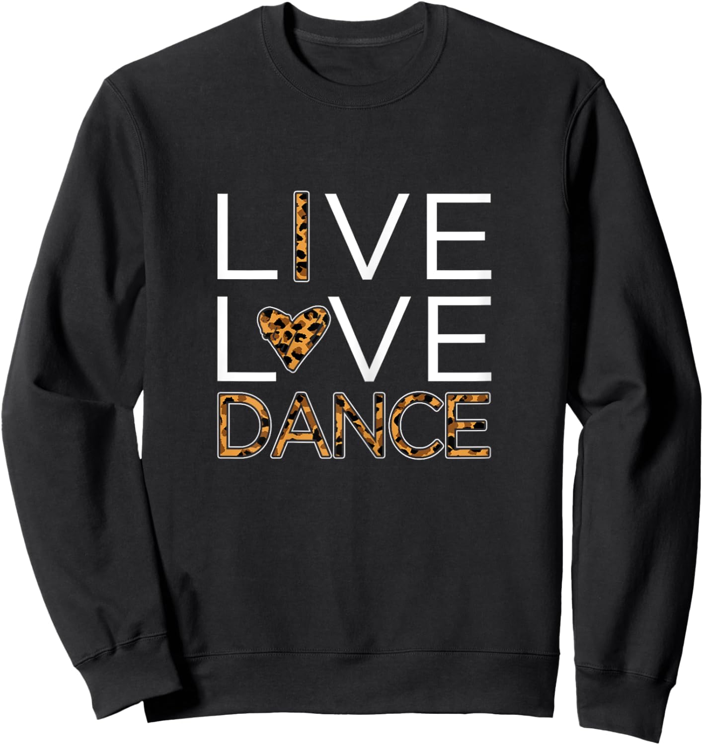 Funny Dancing Shirt Girls Live Love Dance Sweatshirt - Sweatshirt | Black