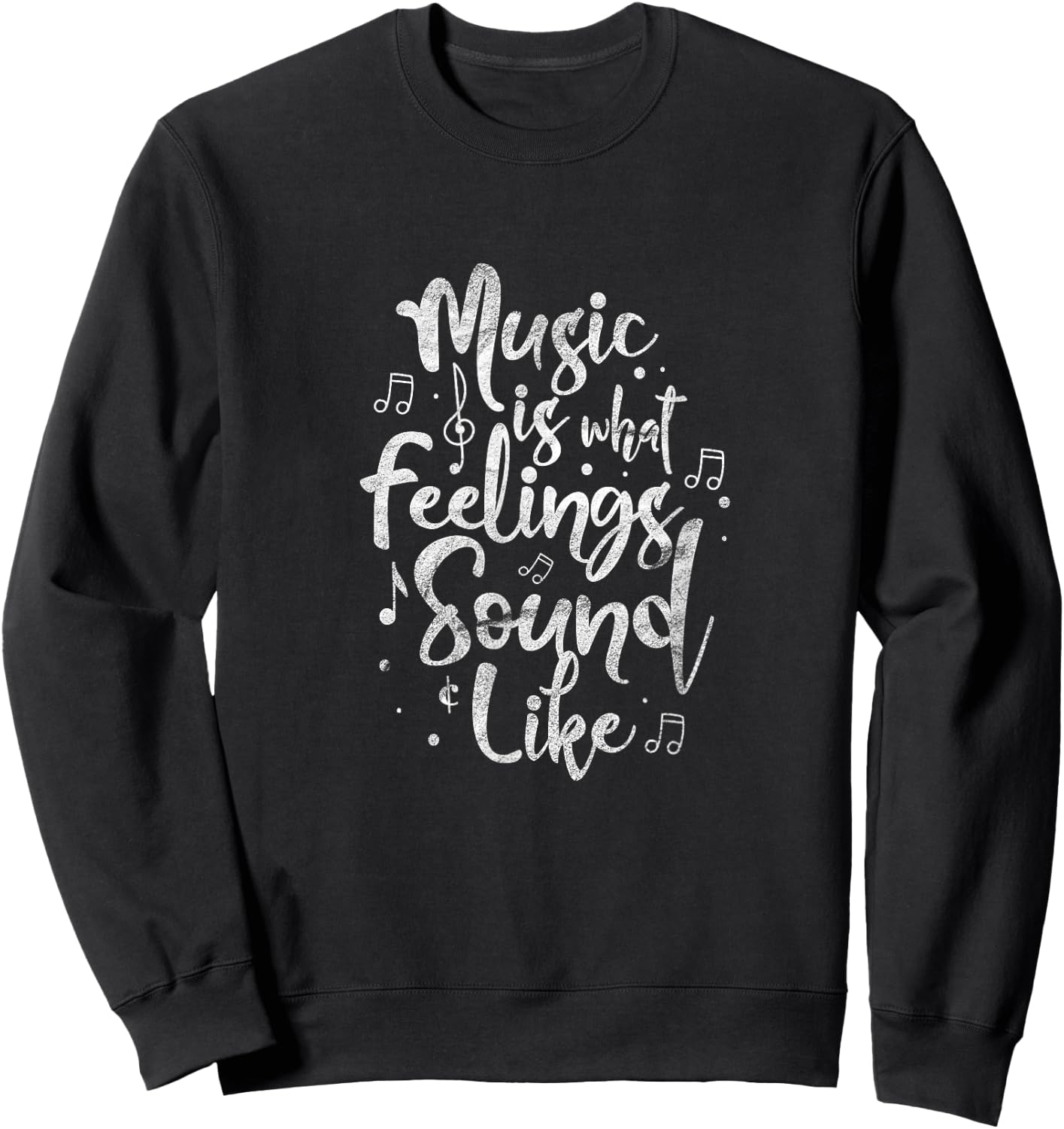 Music Is What Feelings Sound Like Guitar Player Musician Sweatshirt - Sweatshirt | Black