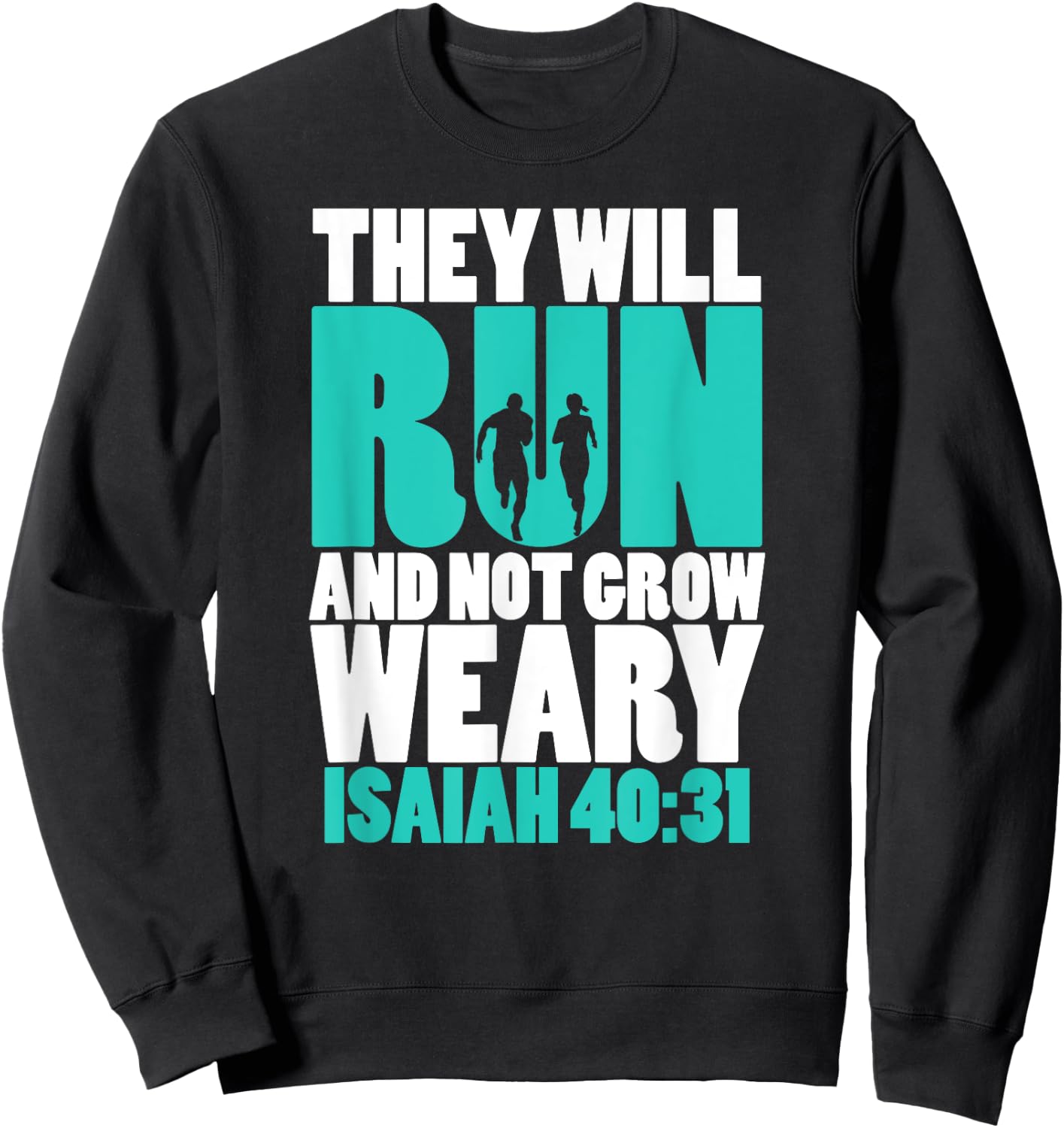Isaiah 40:31 - They will run & not grow weary Sweatshirt - Sweatshirt | Black