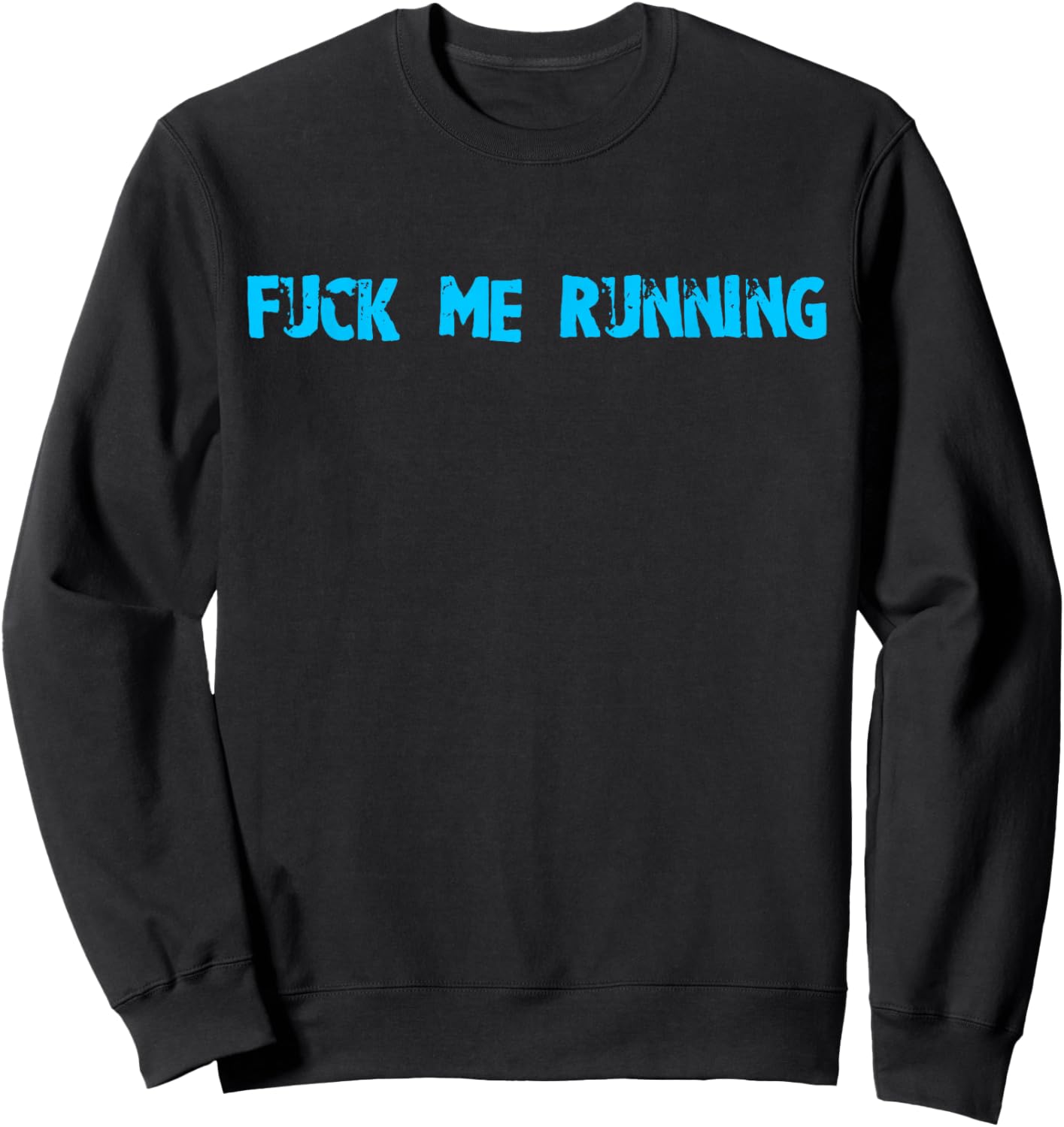 F ME RUNNING blue chaos swear curse words cursing track star Sweatshirt - Sweatshirt | Black