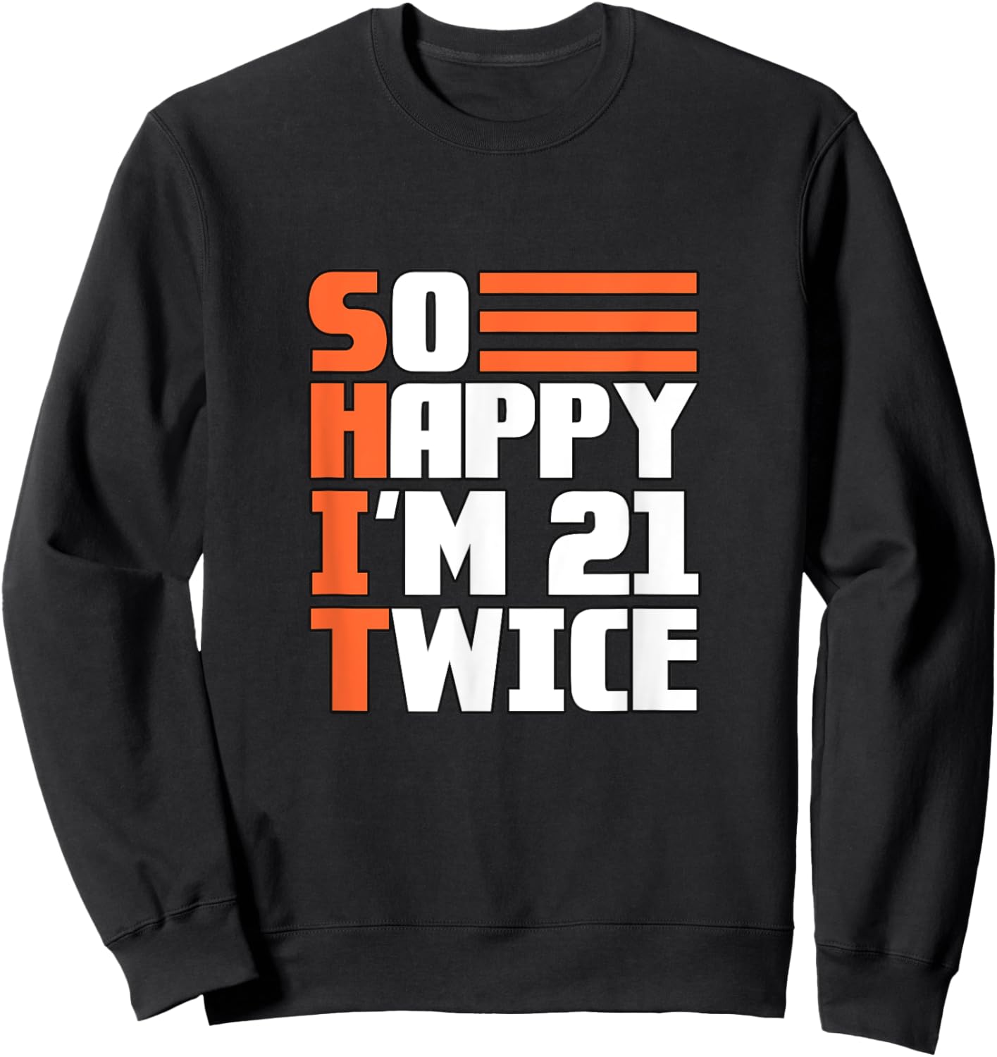 So happy I'm 21 twice, 42nd birthday Sweatshirt - Sweatshirt | Black