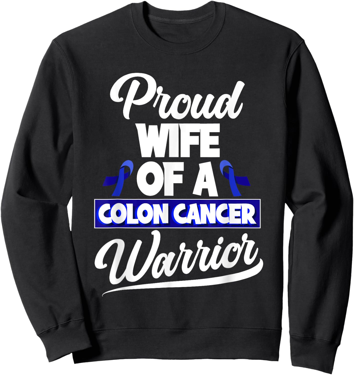 Colorectal Cancer Proud Wife Of A Colon Cancer Warrior Sweatshirt - Sweatshirt | Black