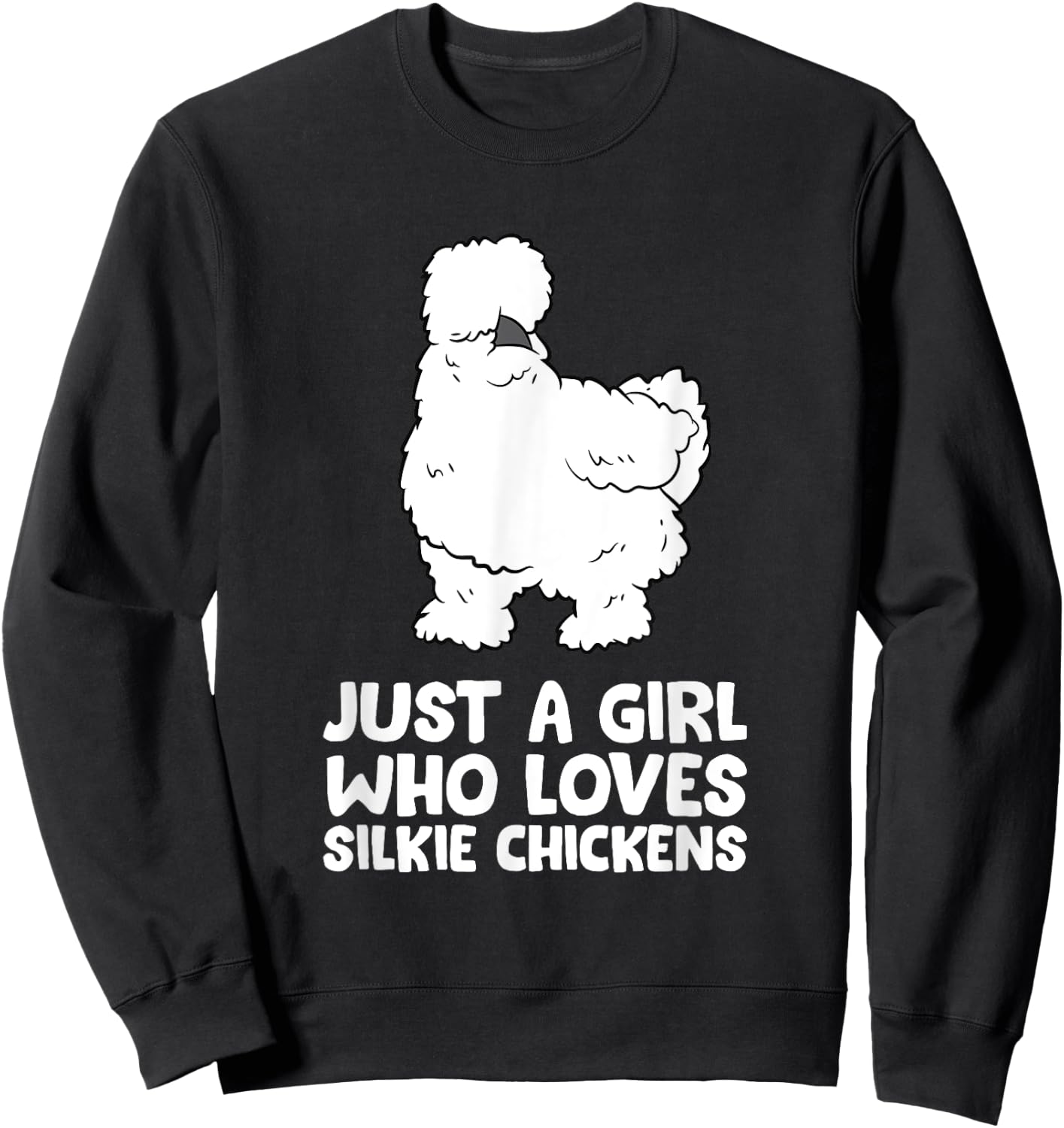 Silkie Chicken Lady Just a Girl Who Loves Silkie Chickens Sweatshirt - Sweatshirt | Black