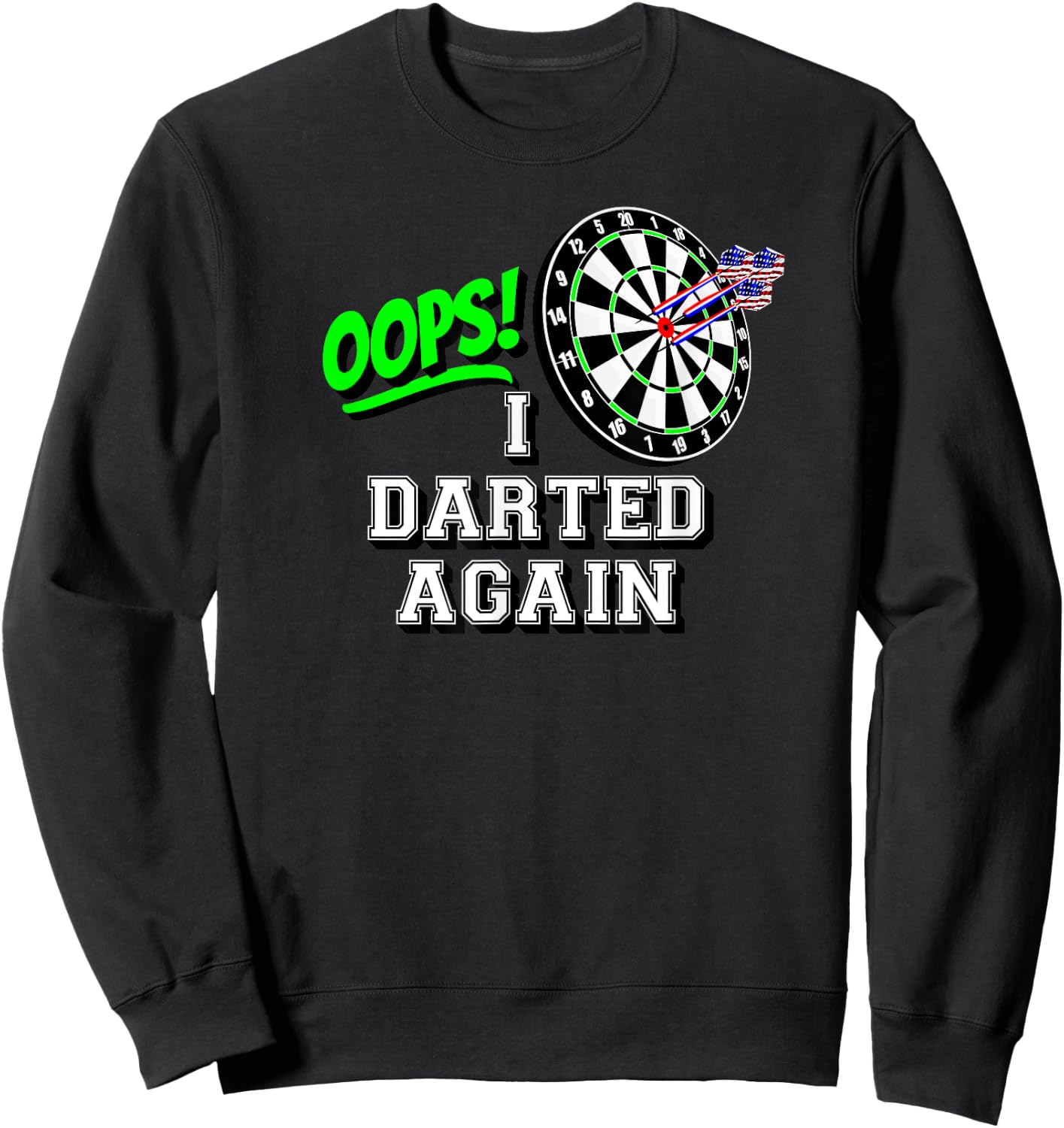 OOPS! I Darted Again Classic Board and American Flag Darts Women Men Sweatshirt - Sweatshirt | Black