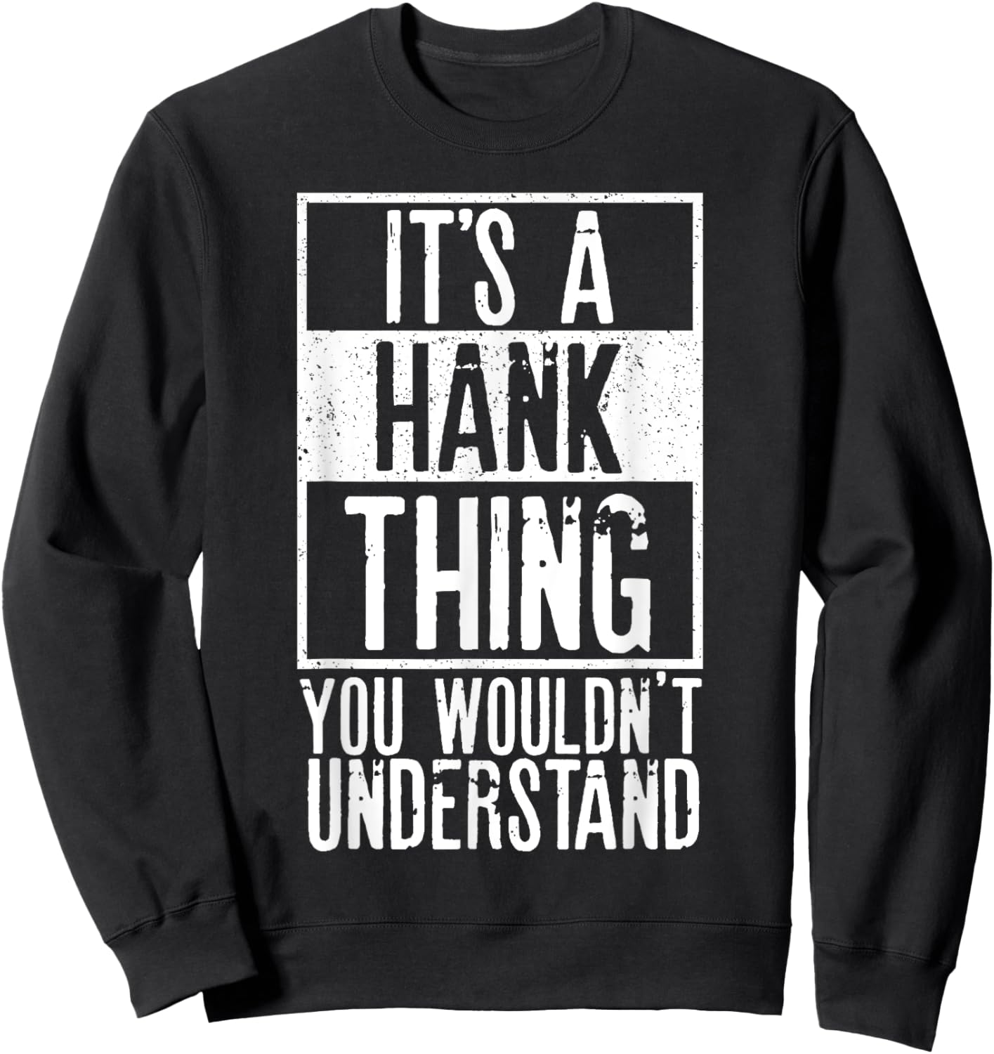 Its A Hank Thing You Wouldnt Understand Sweatshirt - Sweatshirt | Black
