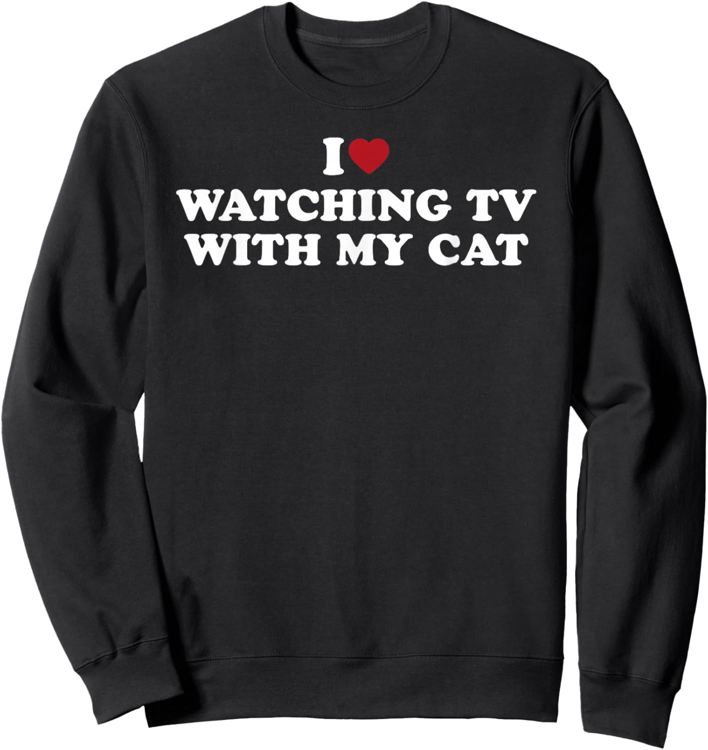 I Love Watching TV With My Cat Sweatshirt - Sweatshirt | Black