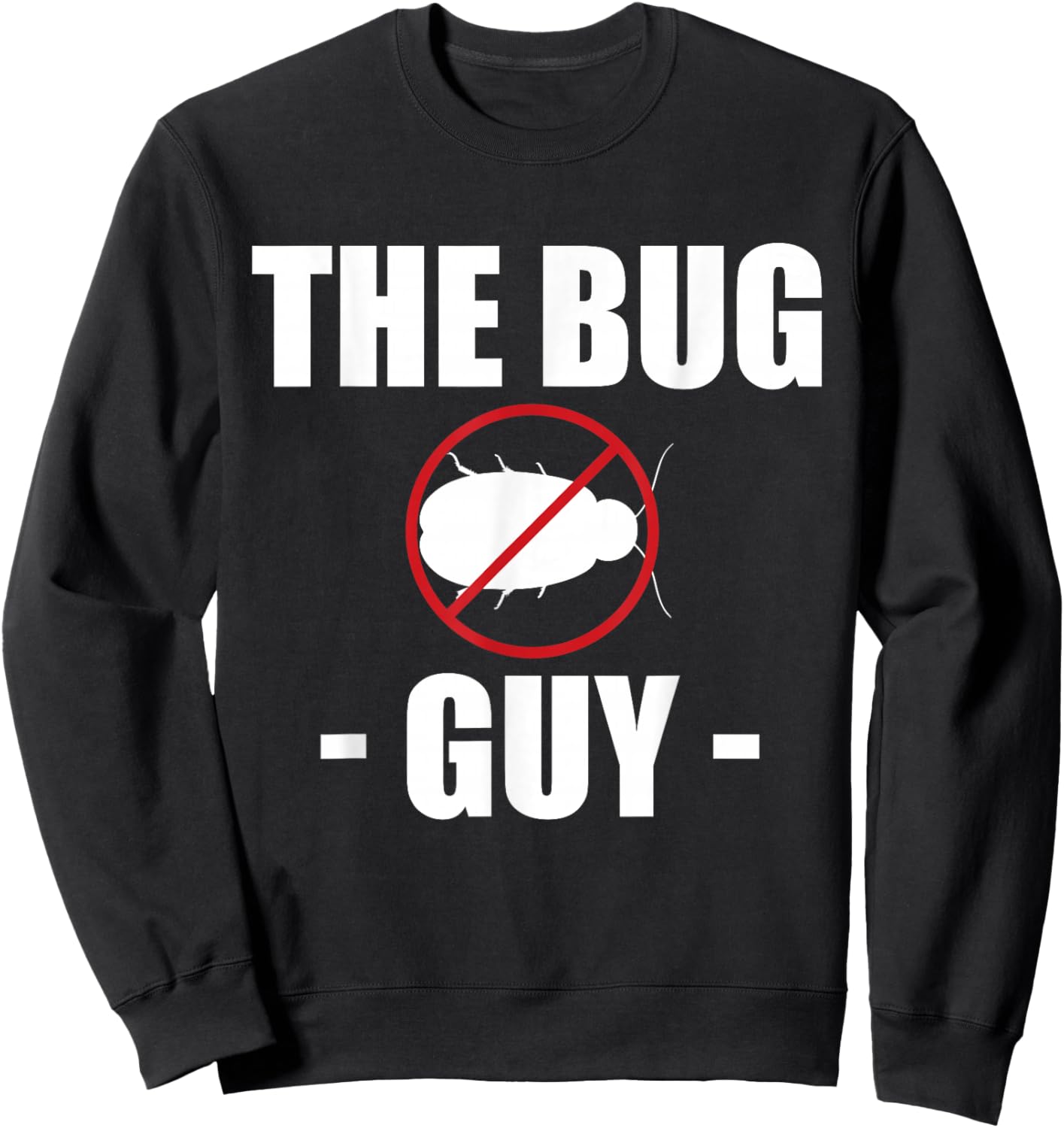 The Bug Guy Exterminator Pest Repeller Sweatshirt - Sweatshirt | Black