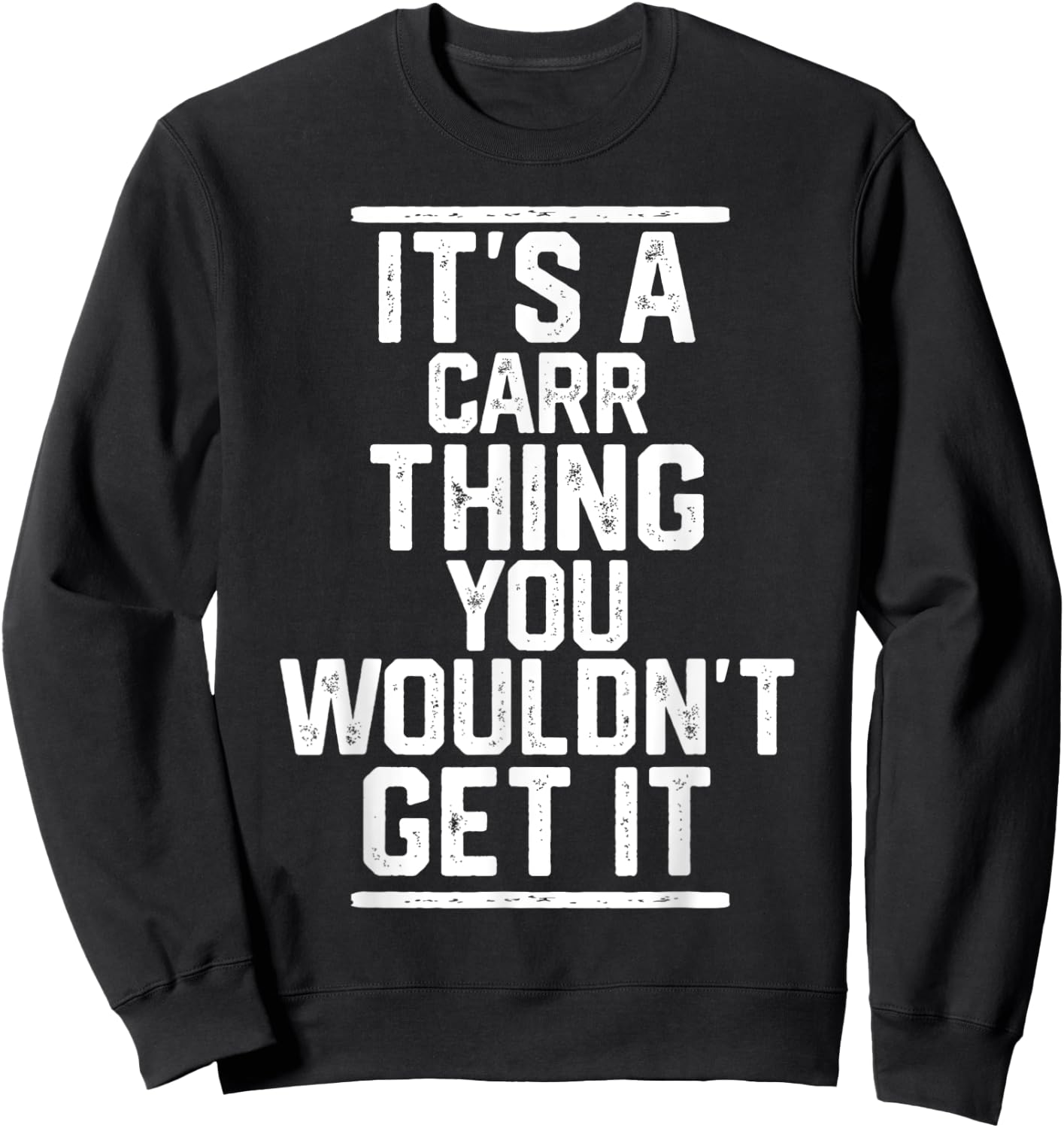 It's a Carr Thing You Wouldn't Get It - Family Last Name Sweatshirt - Sweatshirt | Black