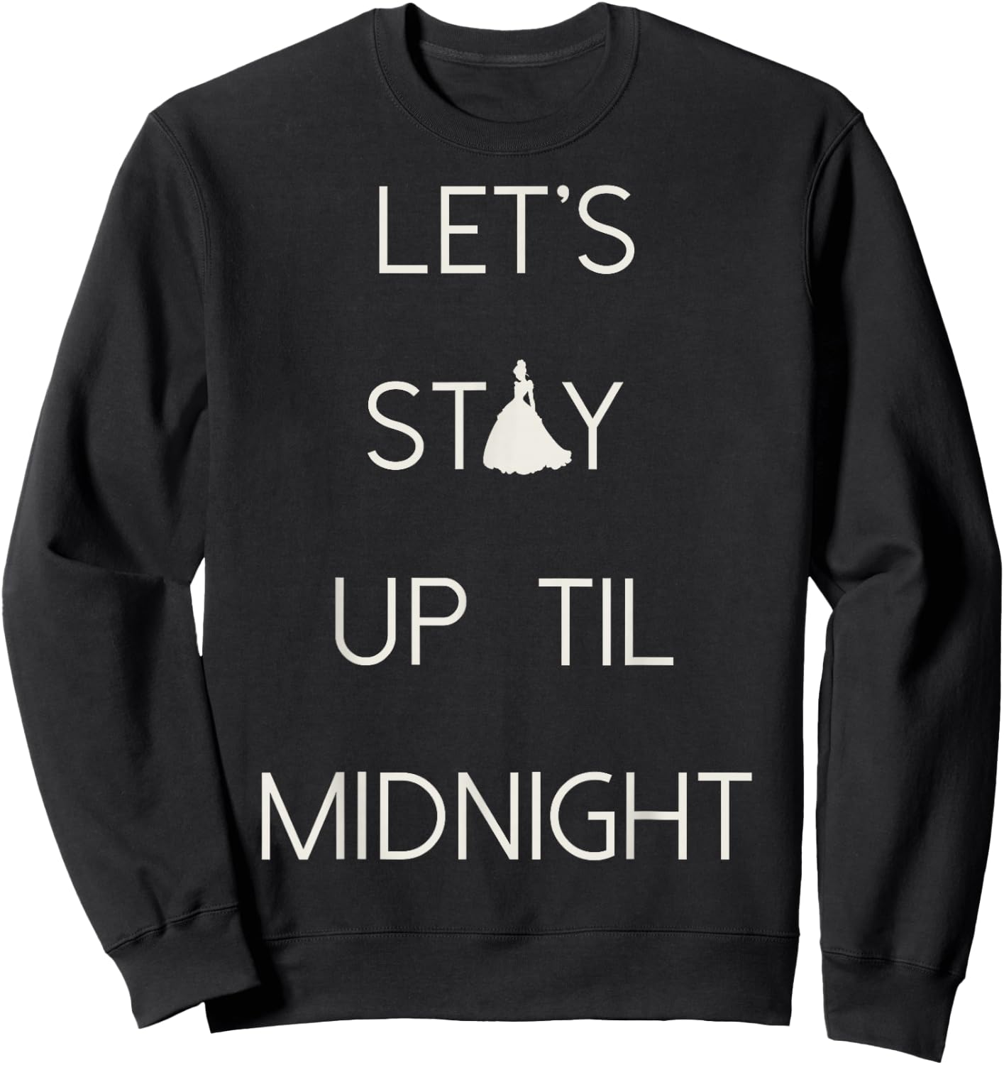 Disney Cinderella Let's Stay Up Til Midnight Silhouette Text Sweatshirt - Sweatshirt | Black