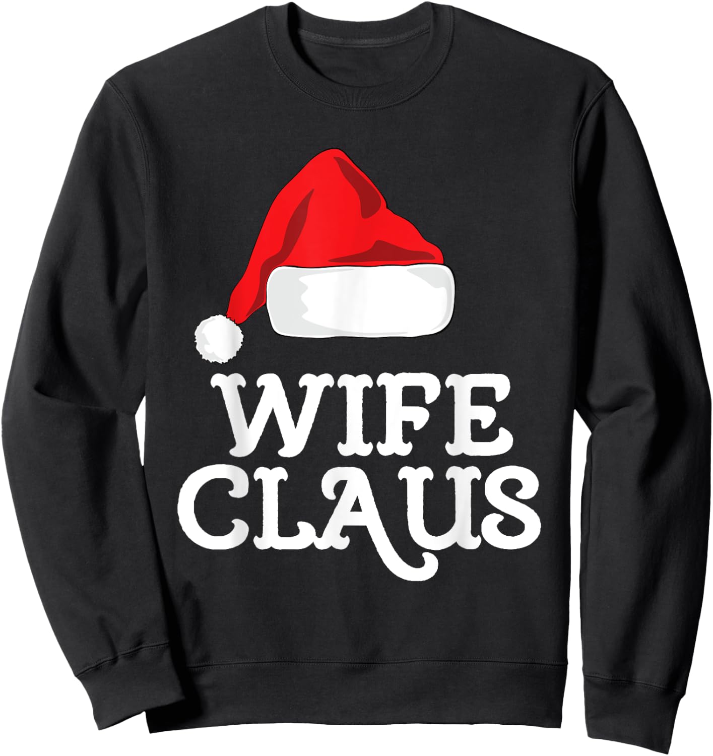 Wife Claus Christmas Santa's Hat Pajama Family Xmas Sweatshirt - Sweatshirt | Black