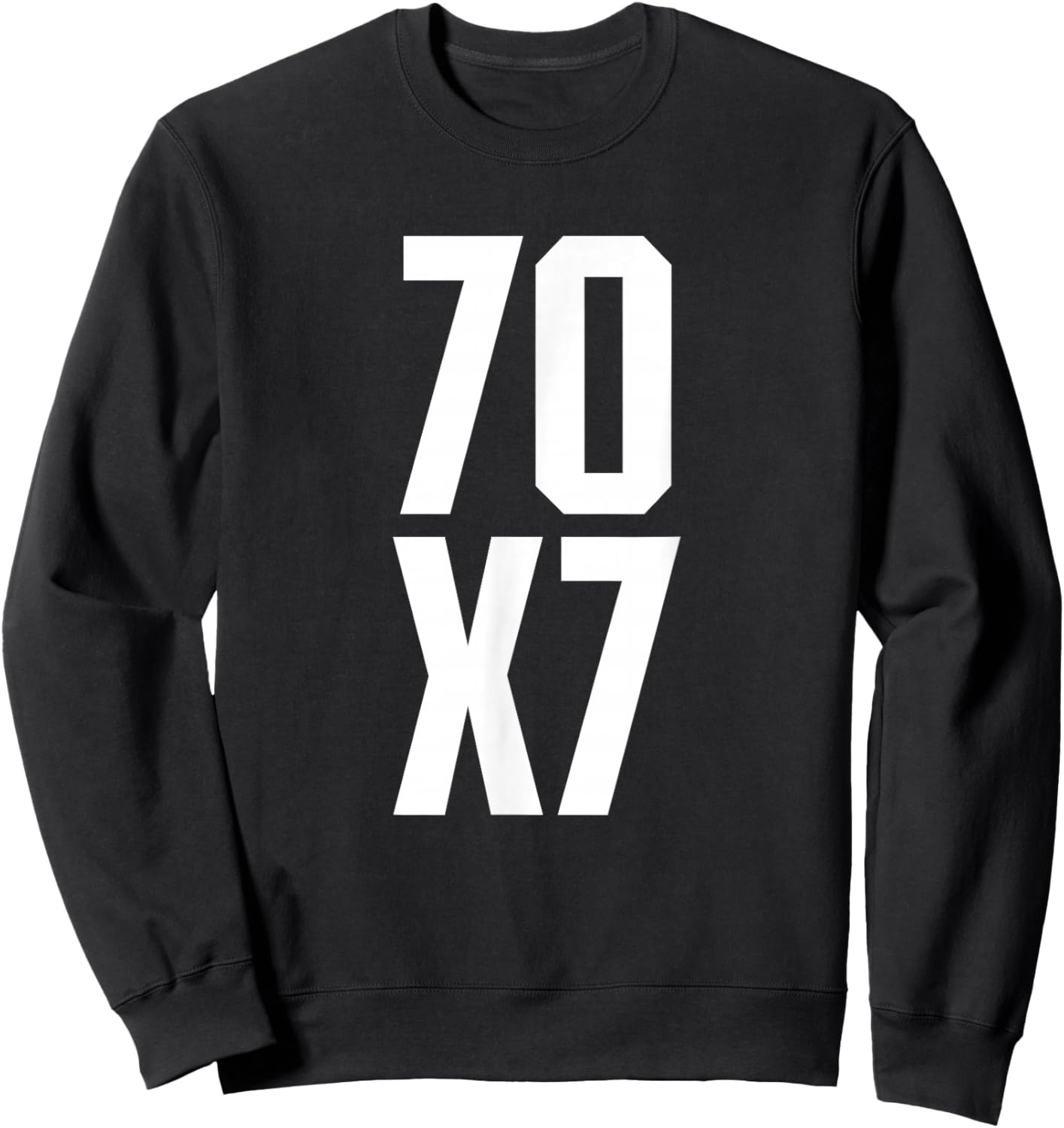 70X7 God's Eternal Forgiveness Christian Matthew 18:21-22 Sweatshirt - Sweatshirt | Black