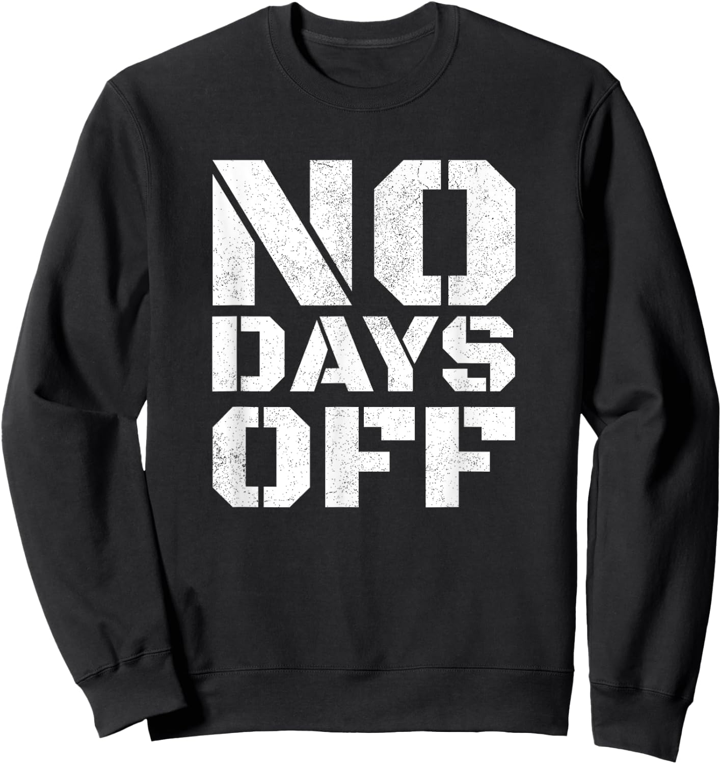 No Days Off Men Women Workout Fitness Exercise Gym Sweatshirt - Sweatshirt | Black