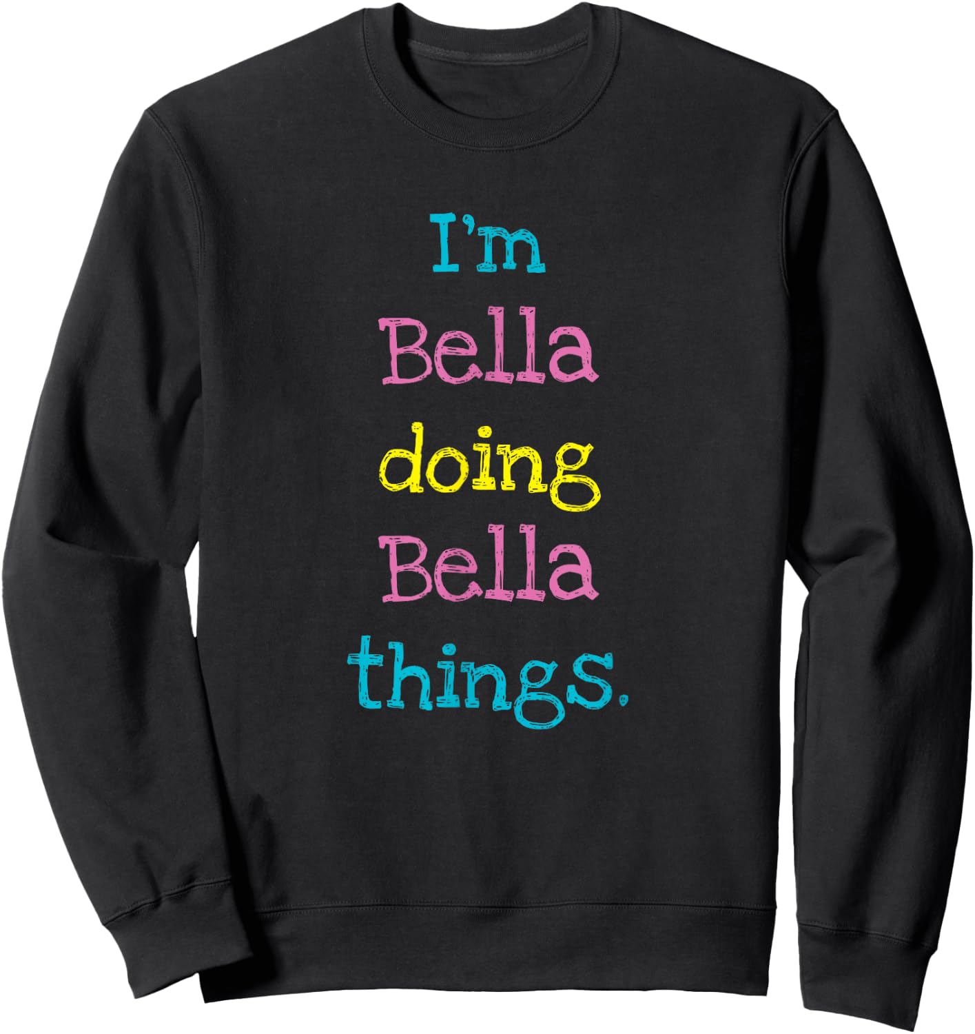 Bella Cute Personalized Text Kid's Gift Top For Girls Sweatshirt - Sweatshirt | Black