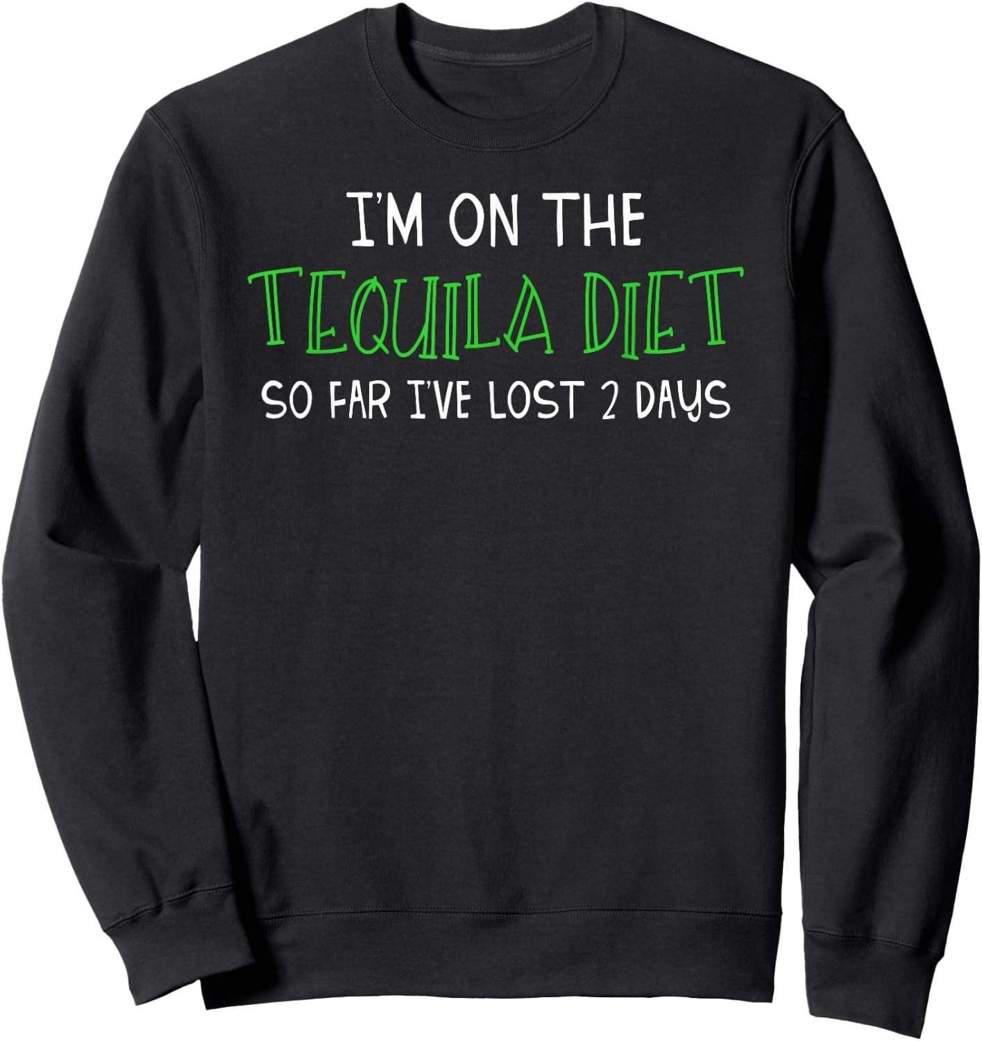 I'm on the Tequila Diet Funny Drinking Fitness T Shirt Sweatshirt - Sweatshirt | Black