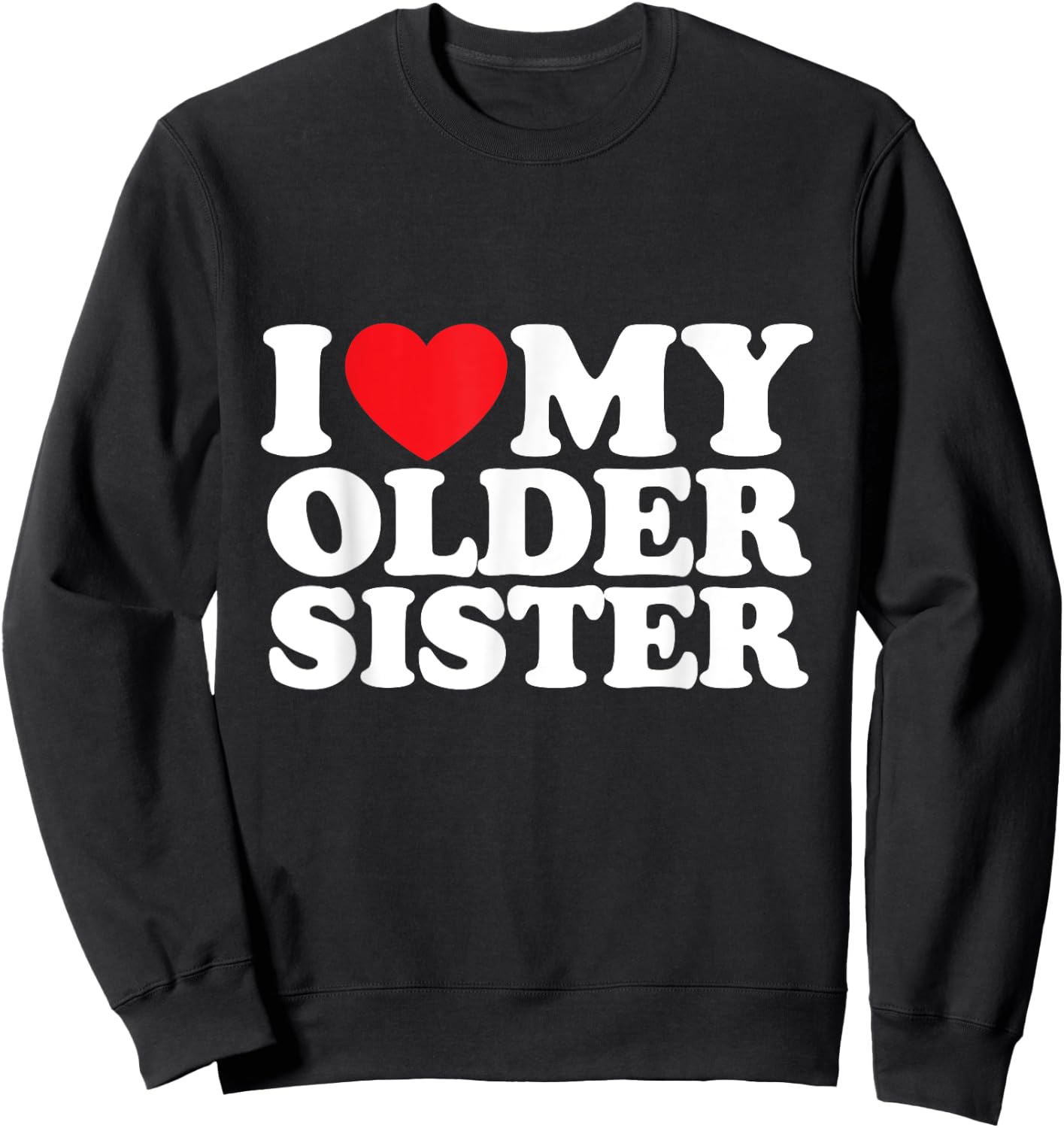 I Love My Older Sister Sweatshirt - Sweatshirt | Black