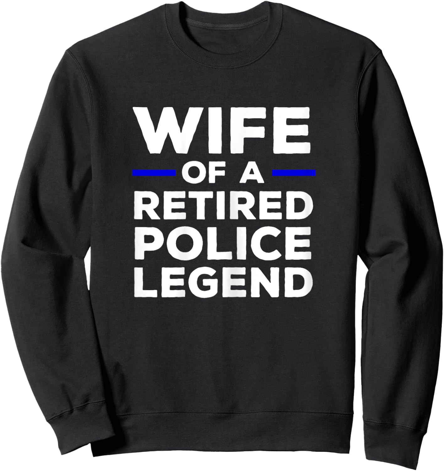 Wife Of A Retired Police Legend Cop's Wife Sweatshirt - Sweatshirt | Black