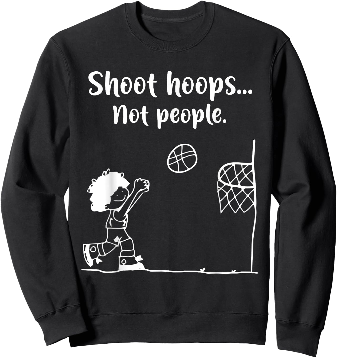 Shoot Hoops Not People Sweatshirt - Sweatshirt | Black