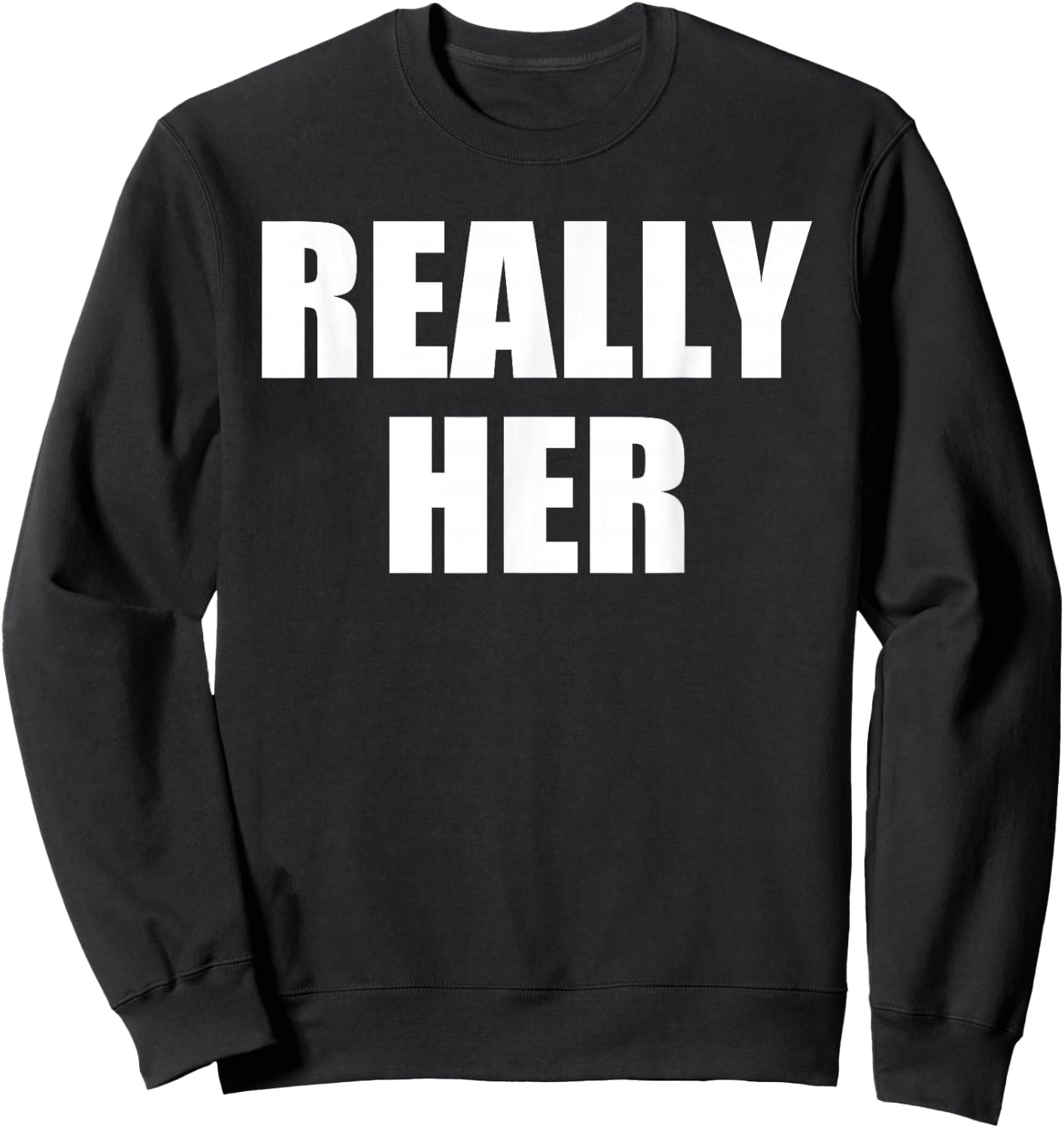Really Her Sweatshirt - Sweatshirt | Black