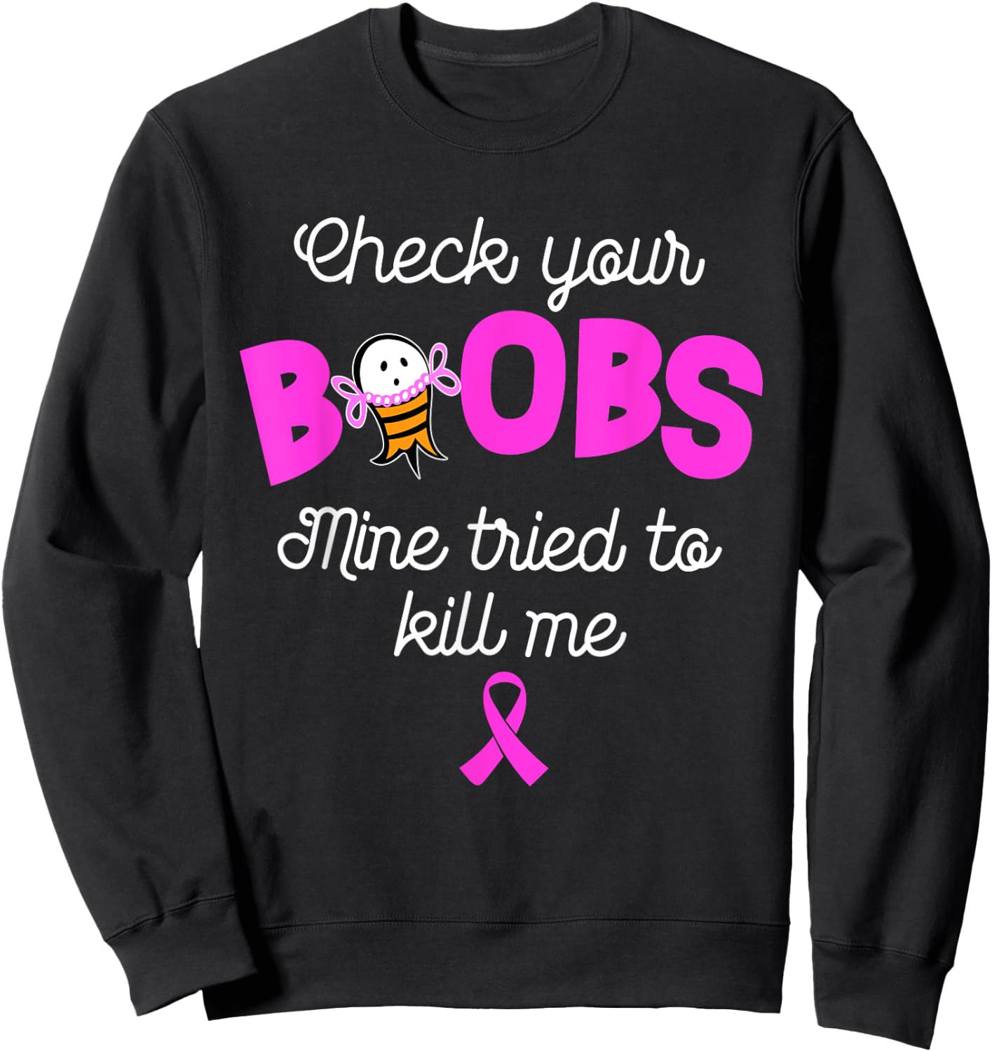 Check your boobs mine tried to kill me, breast cancer Sweatshirt - Sweatshirt | Black