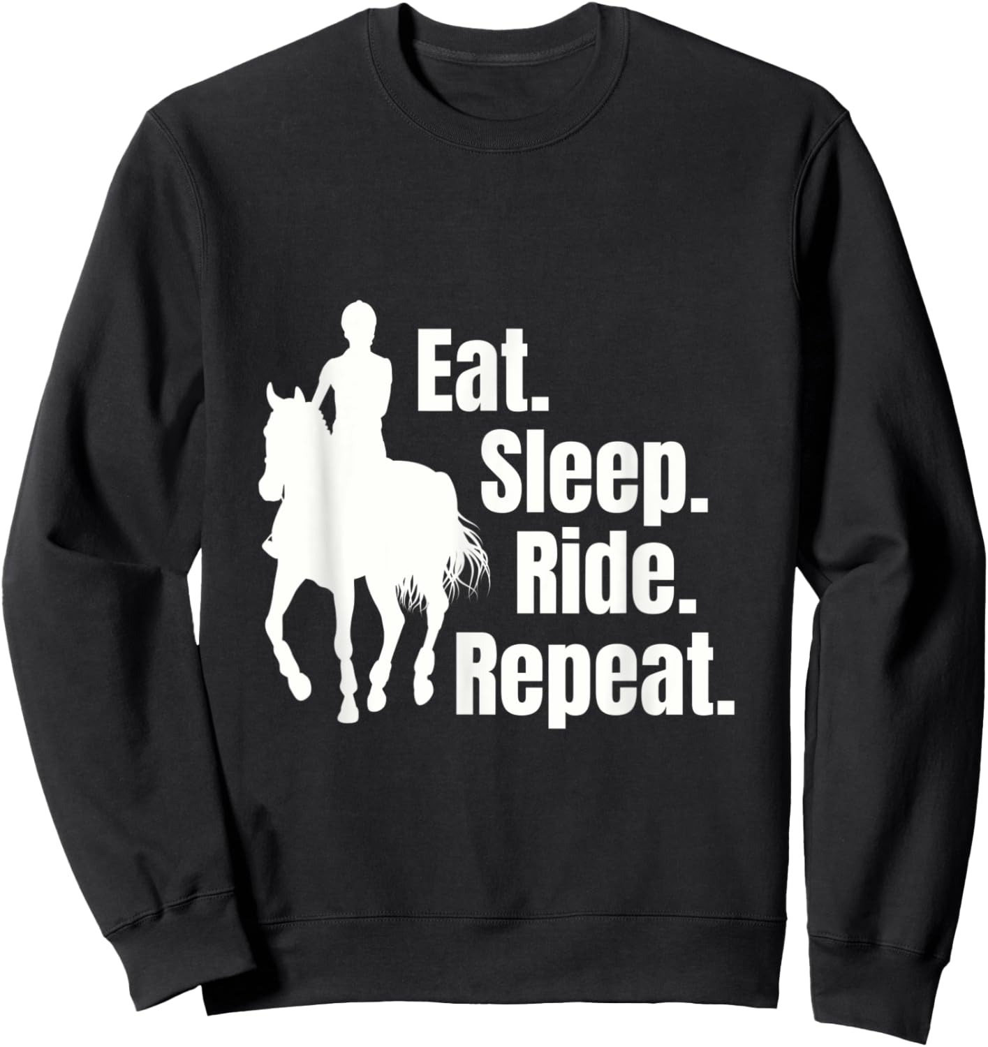 Eat Sleep Ride Repeat Funny Equestrian Horse Riding Sweatshirt - Sweatshirt | Black