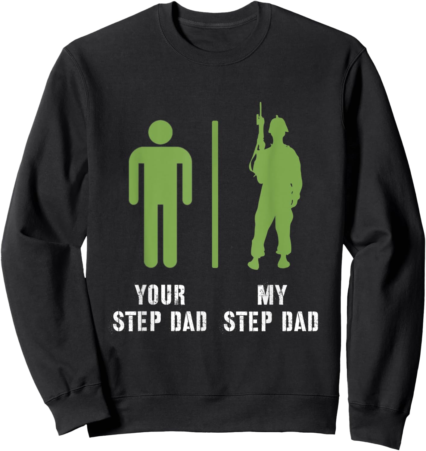 Your Step Dad My Step Dad Proud Military Soldier Veteran Sweatshirt - Sweatshirt | Black