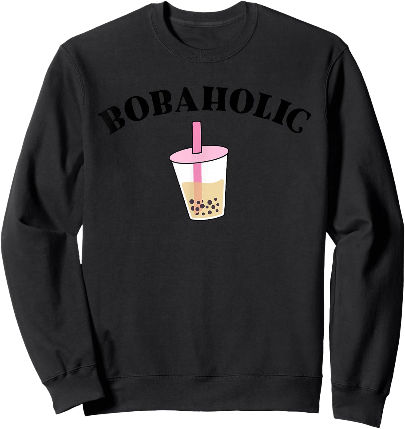 Bobaholic Funny Bubble Tea Shirts Women Boba Tea Kids Gift Sweatshirt - Sweatshirt | Black