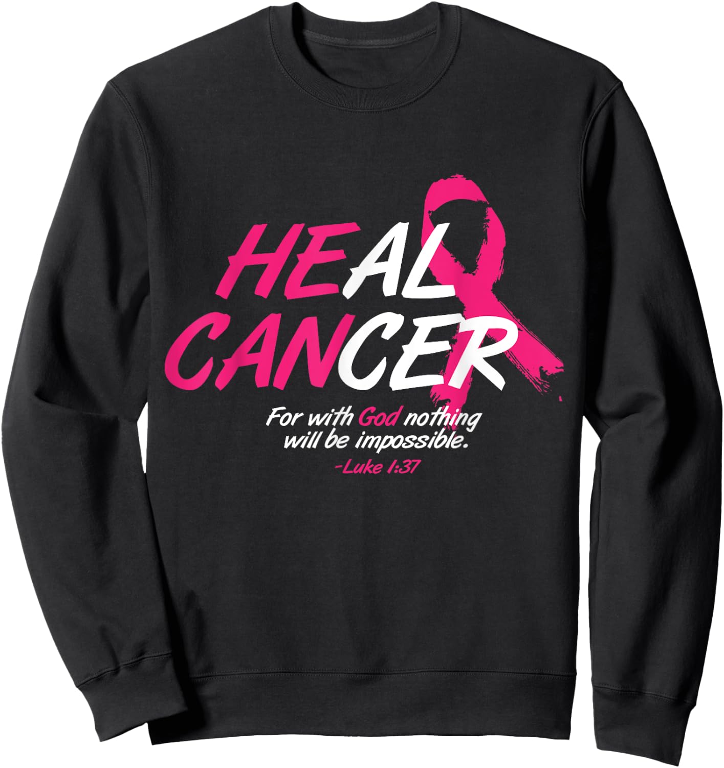 He Can Heal Cancer Awesome Breast Cancer Awareness Gift Sweatshirt - Sweatshirt | Black