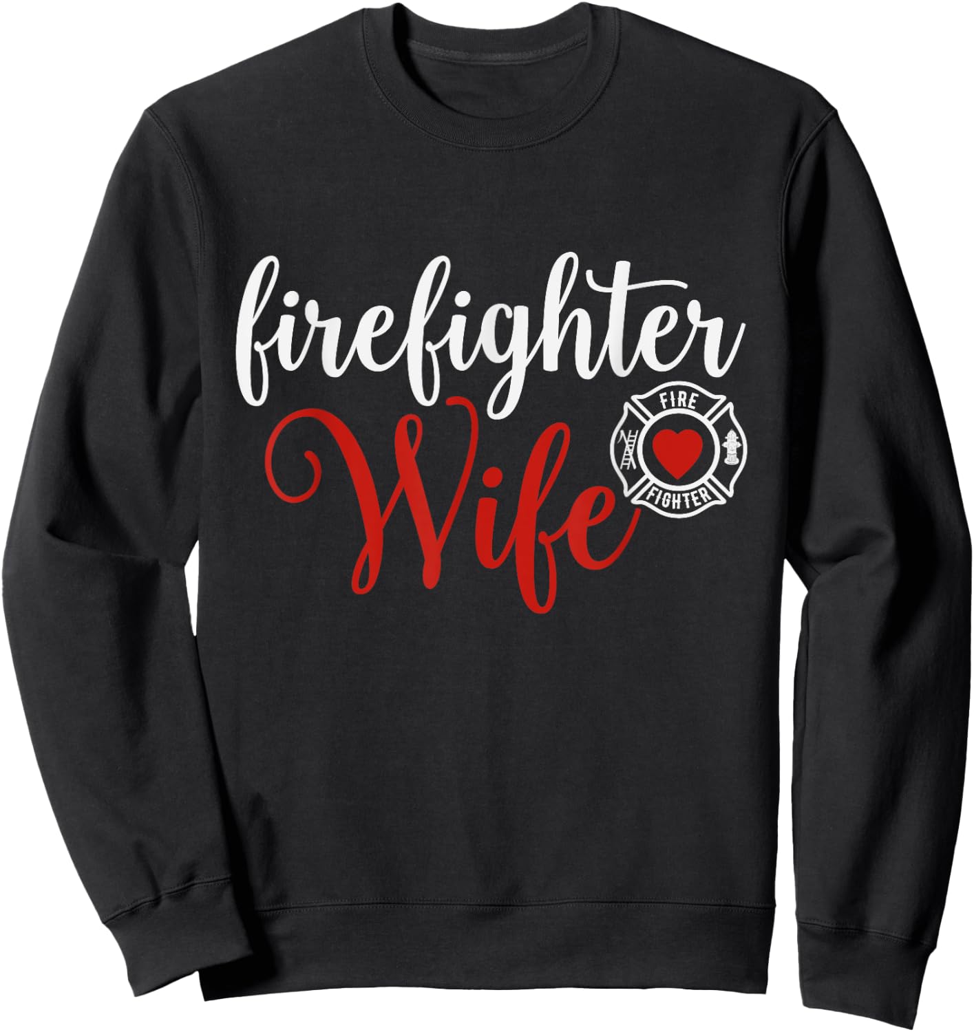 Firefighter Wife Gift Husband wife. Sweatshirt - Sweatshirt | Black