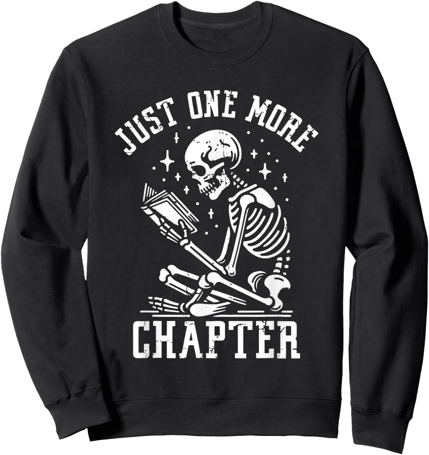Just One More Chapter, Funny Skeleton Reading Book Sweatshirt - Sweatshirt | Black