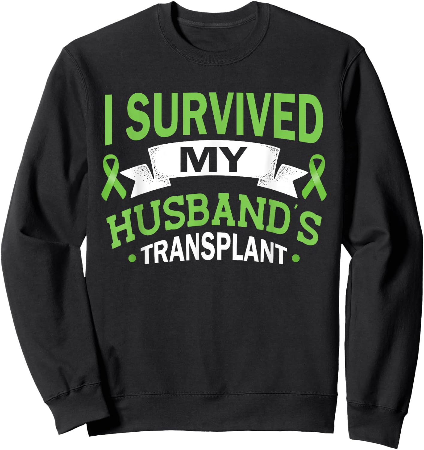 I Survived My Husband's Transplant Kidney Organ Recipient Sweatshirt - Sweatshirt | Black