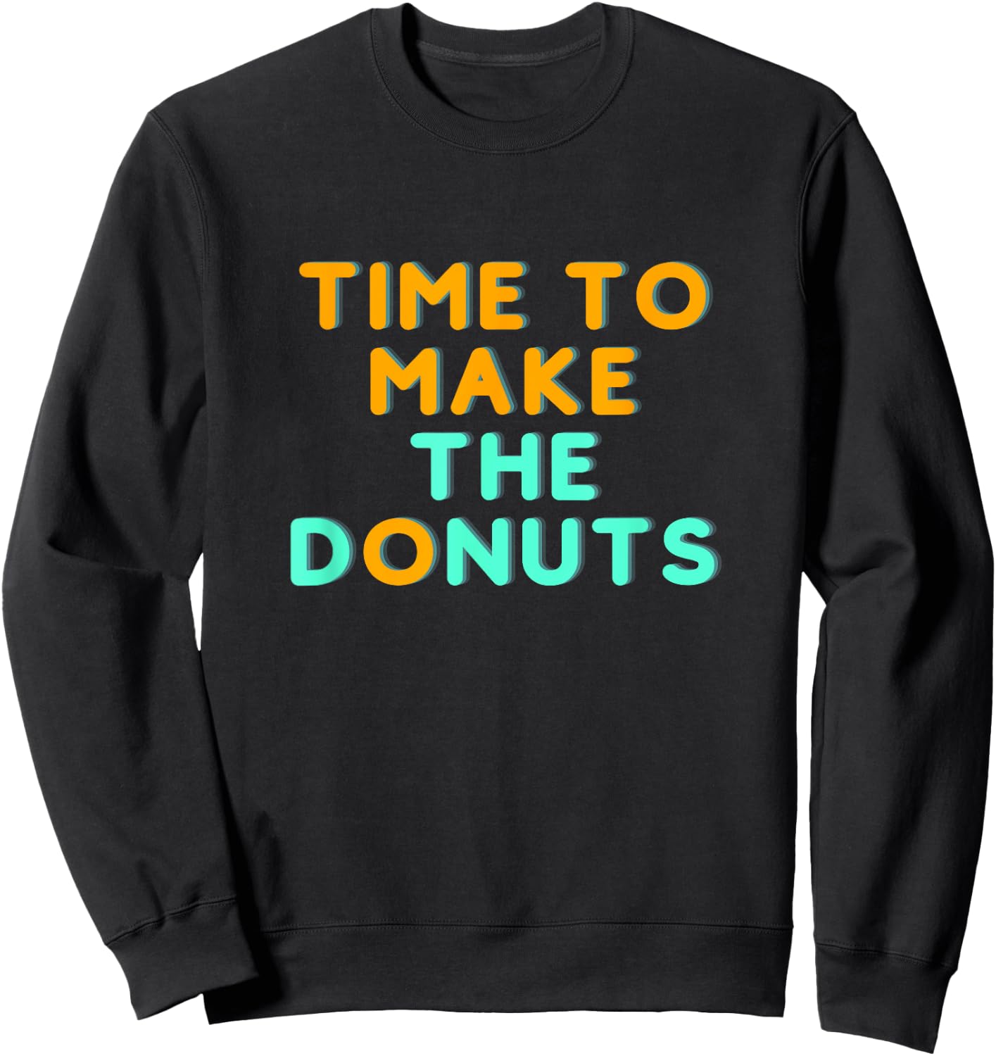 Time to Make the Donuts Sweatshirt - Sweatshirt | Black