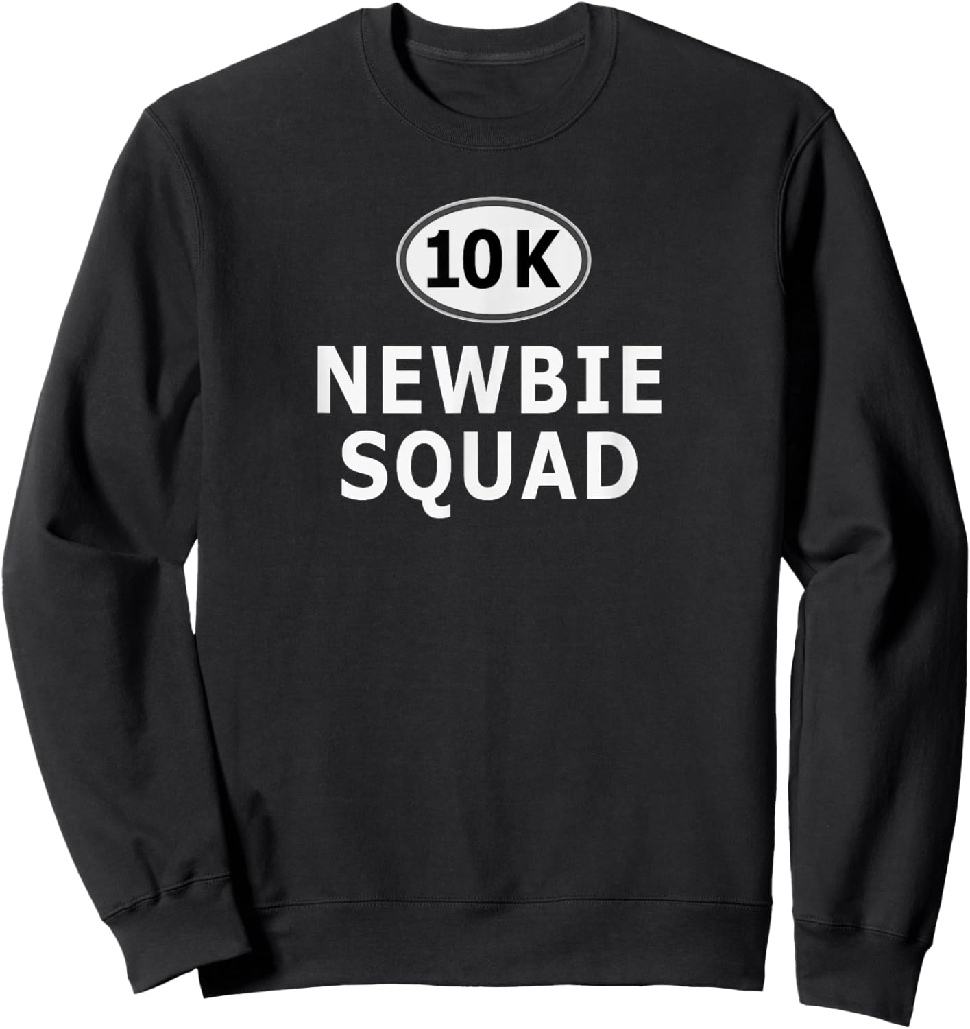 My First 10K Run Newbie Squad Runner Funny Running Finisher Sweatshirt - Sweatshirt | Black