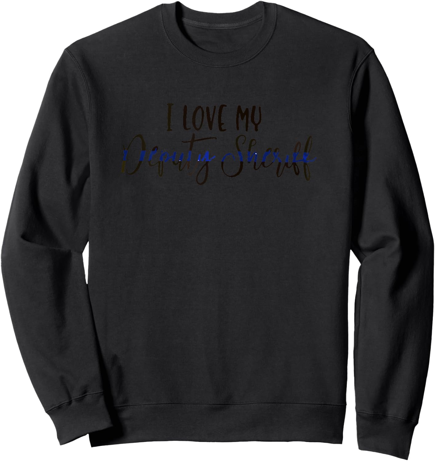I Love My Deputy Sheriff | Deputy Wife Sweatshirt - Sweatshirt | Black