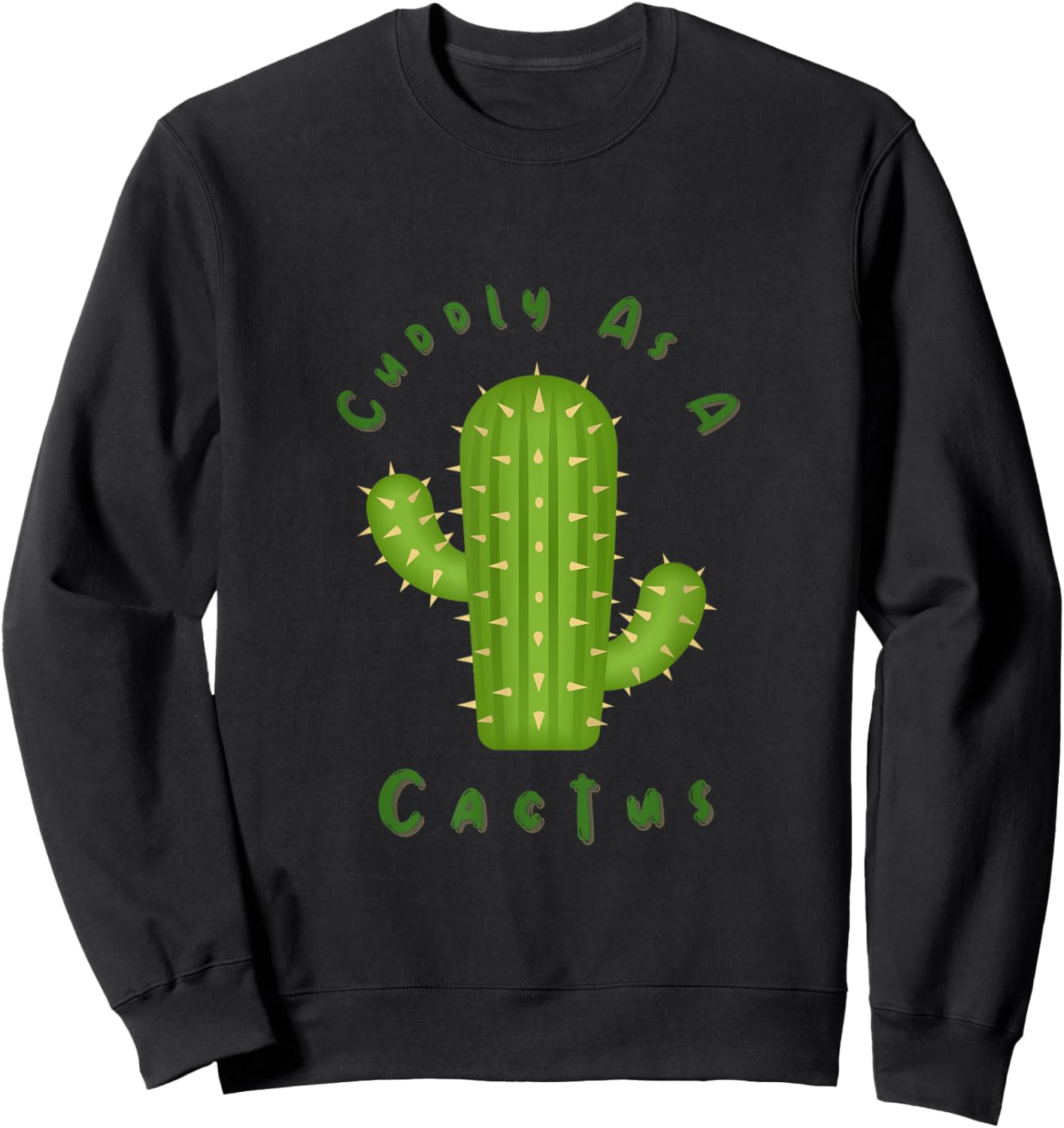 Cuddly as a Cactus Sweatshirt - Sweatshirt | Black