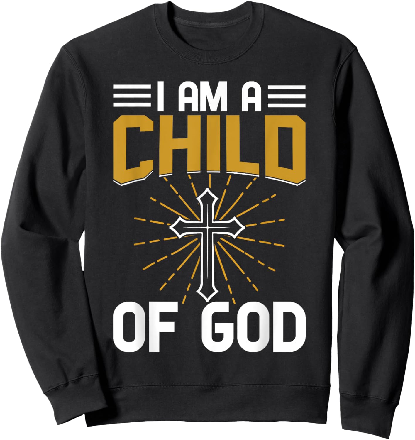 I Am A Child Of God Christianity Sweatshirt - Sweatshirt | Black