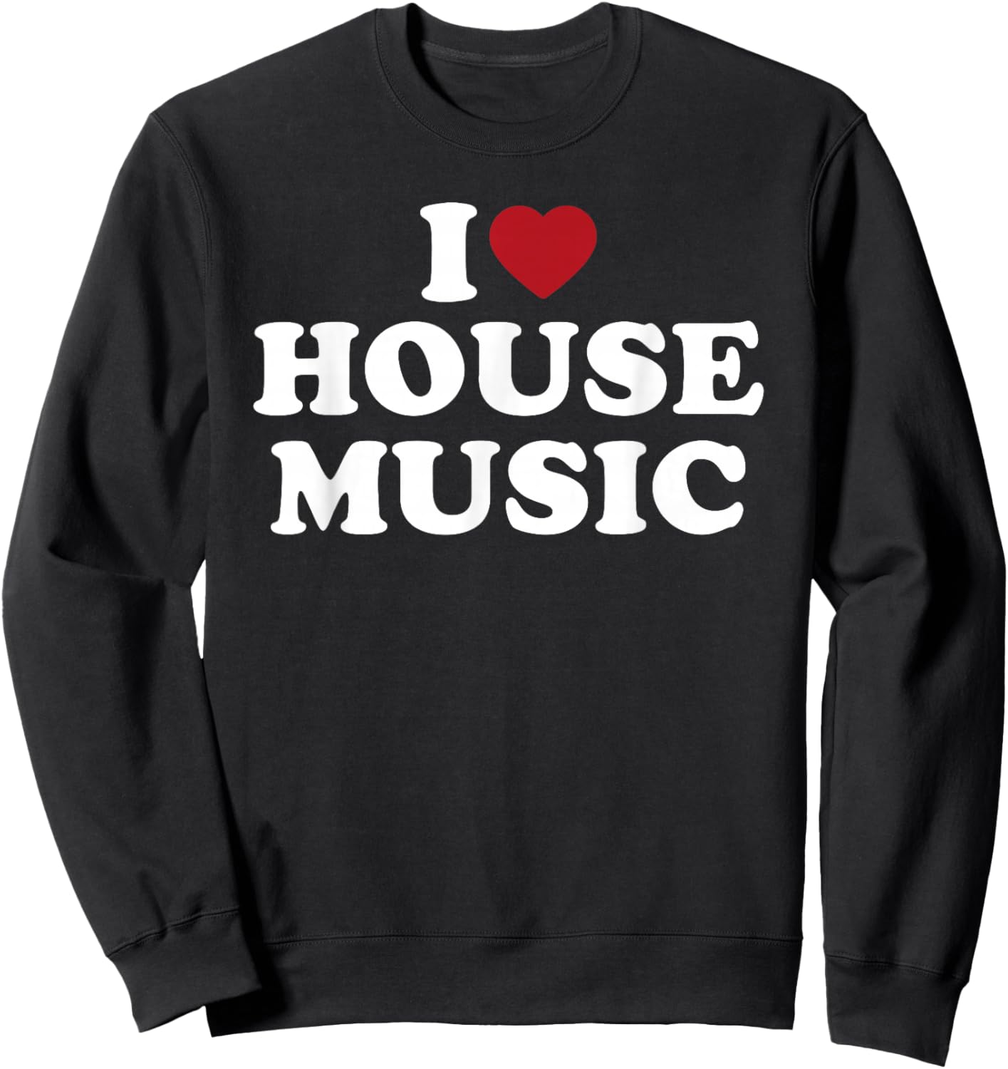 House Music I Love Heart Rave Club DJ EDM Techno Sweatshirt - Sweatshirt | Black